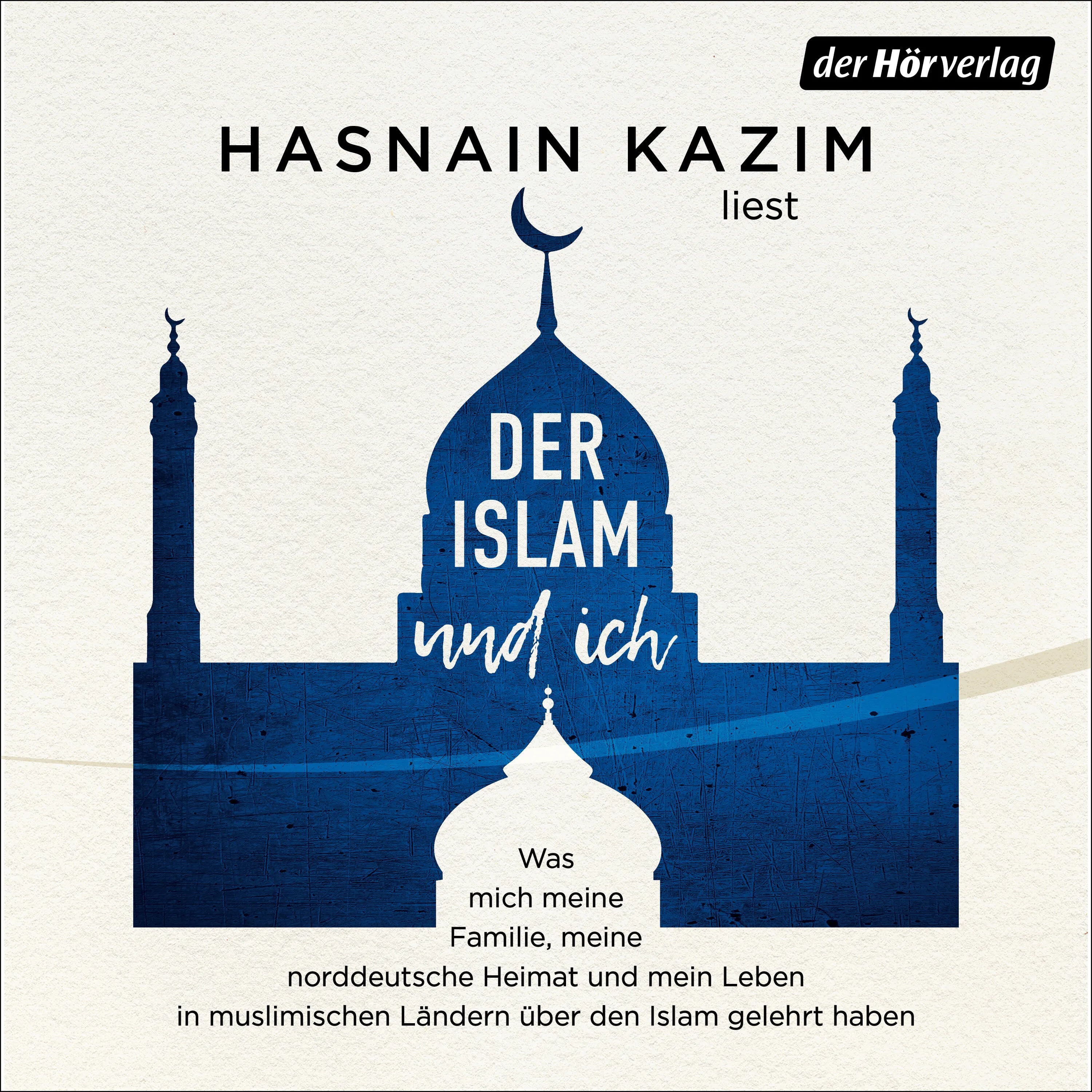 Cover: Der Islam und ich (Hörbuch Download) von Hasnain Kazim