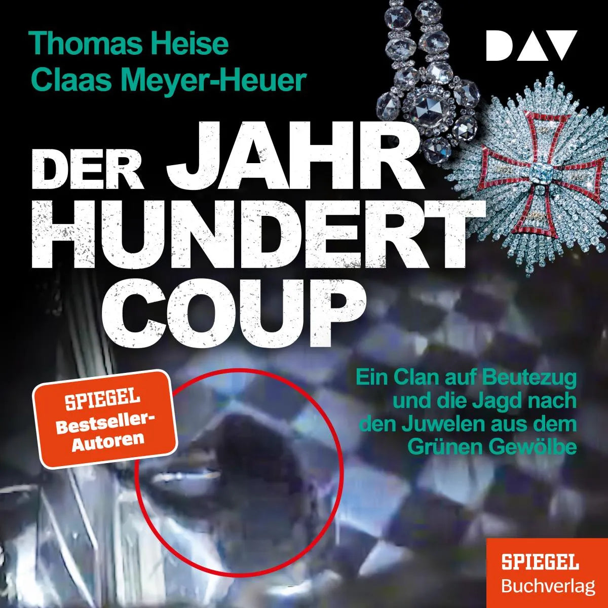 Cover: Der Jahrhundertcoup. Ein Clan auf Beutezug und die Jagd nach den Juwelen aus dem Grünen Gewölbe (Hörbuch Download) von Thomas Heise