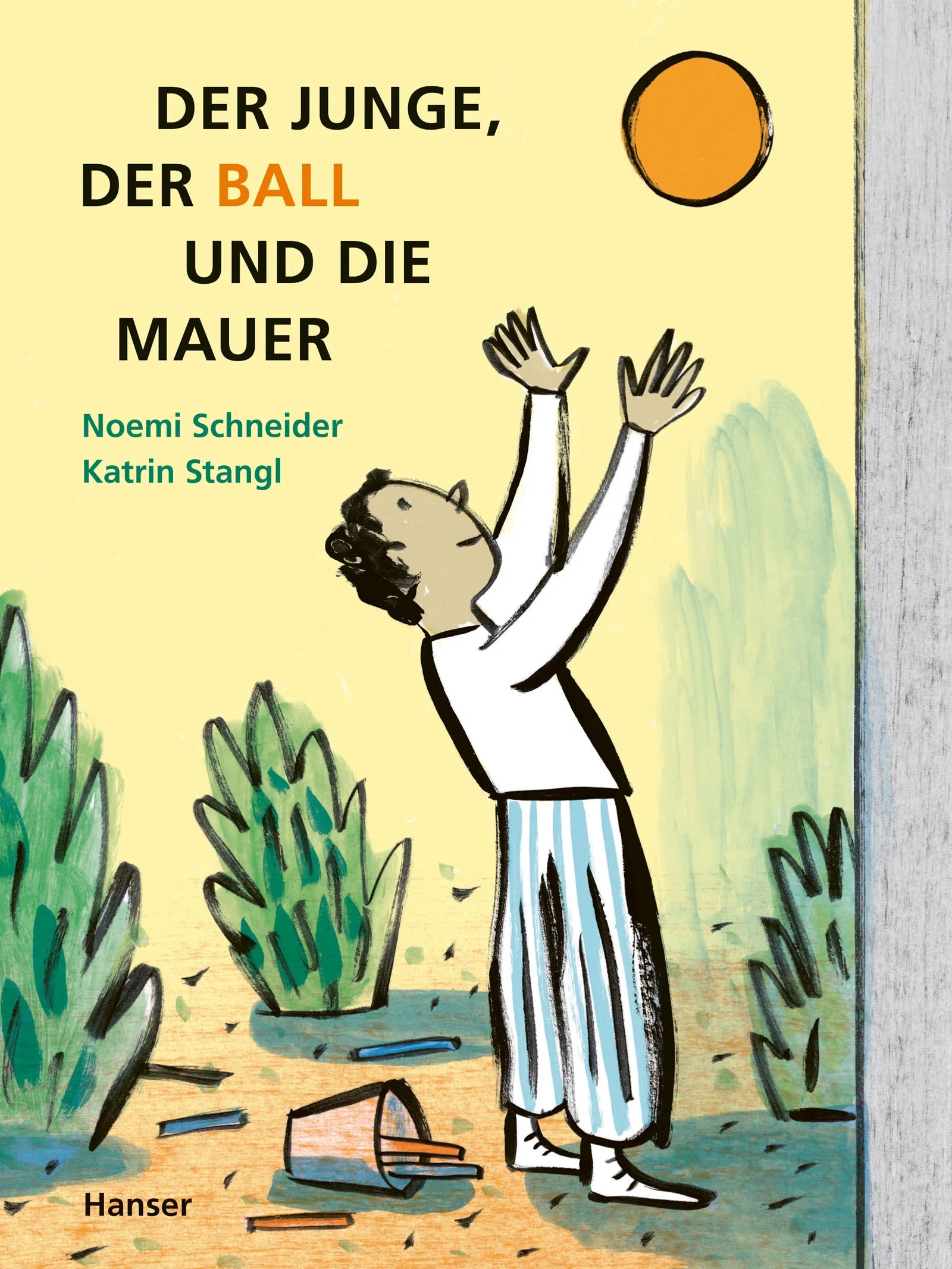 Buchcover von 'Der Junge, der Ball und die Mauer' - Gebundene Ausgabe von Noemi Schneider