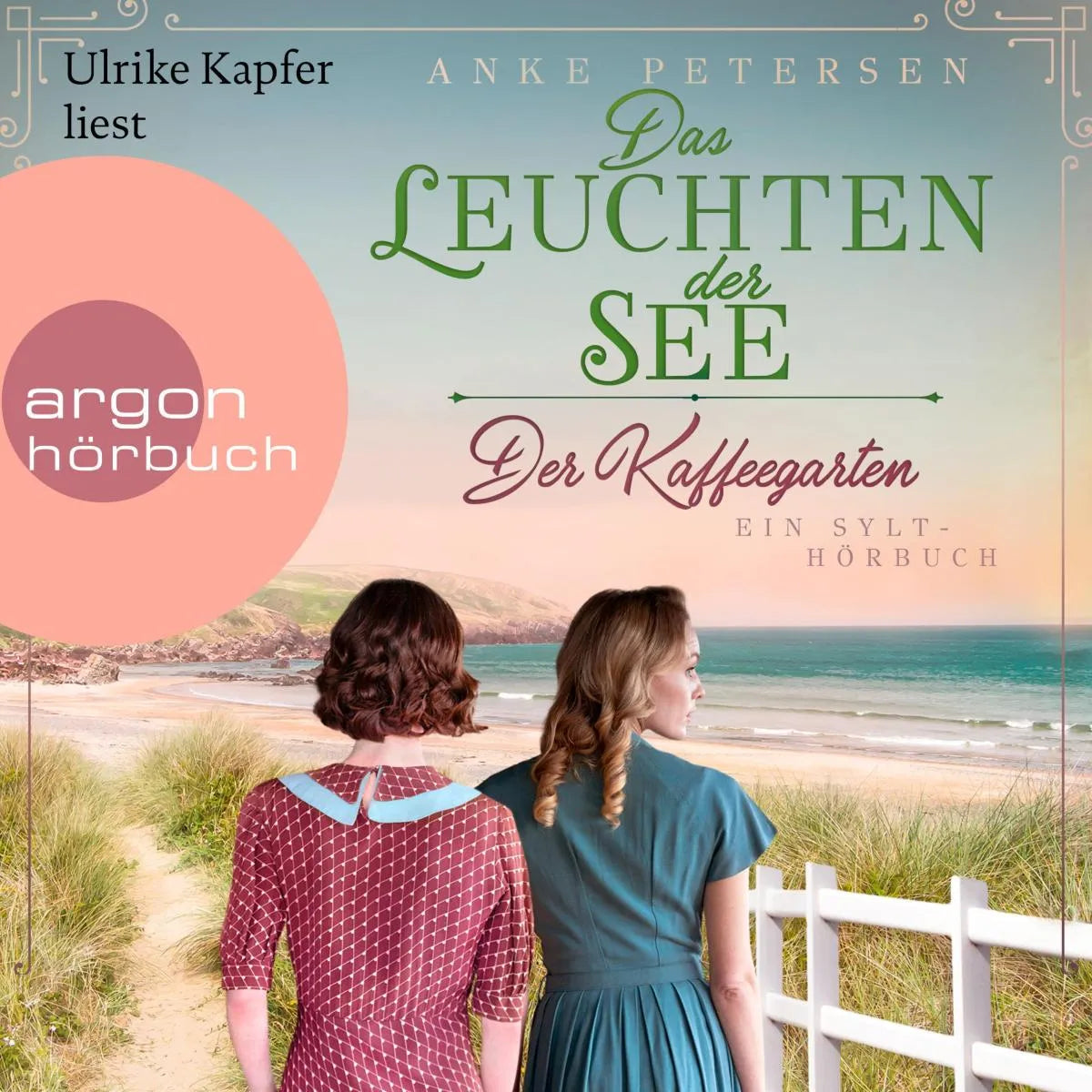 Cover: Der Kaffeegarten. Das Leuchten der See - Ein Sylt-Roman (Hörbuch Download) von Anke Petersen