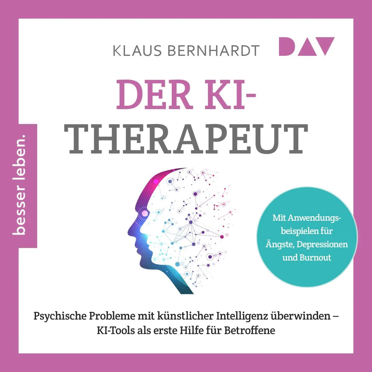 Cover: Der KI-Therapeut. Psychische Probleme mit künstlicher Intelligenz überwinden - KI-Tools als erste Hilfe für Betroffene (Hörbuch Download) von Klaus Bernhardt