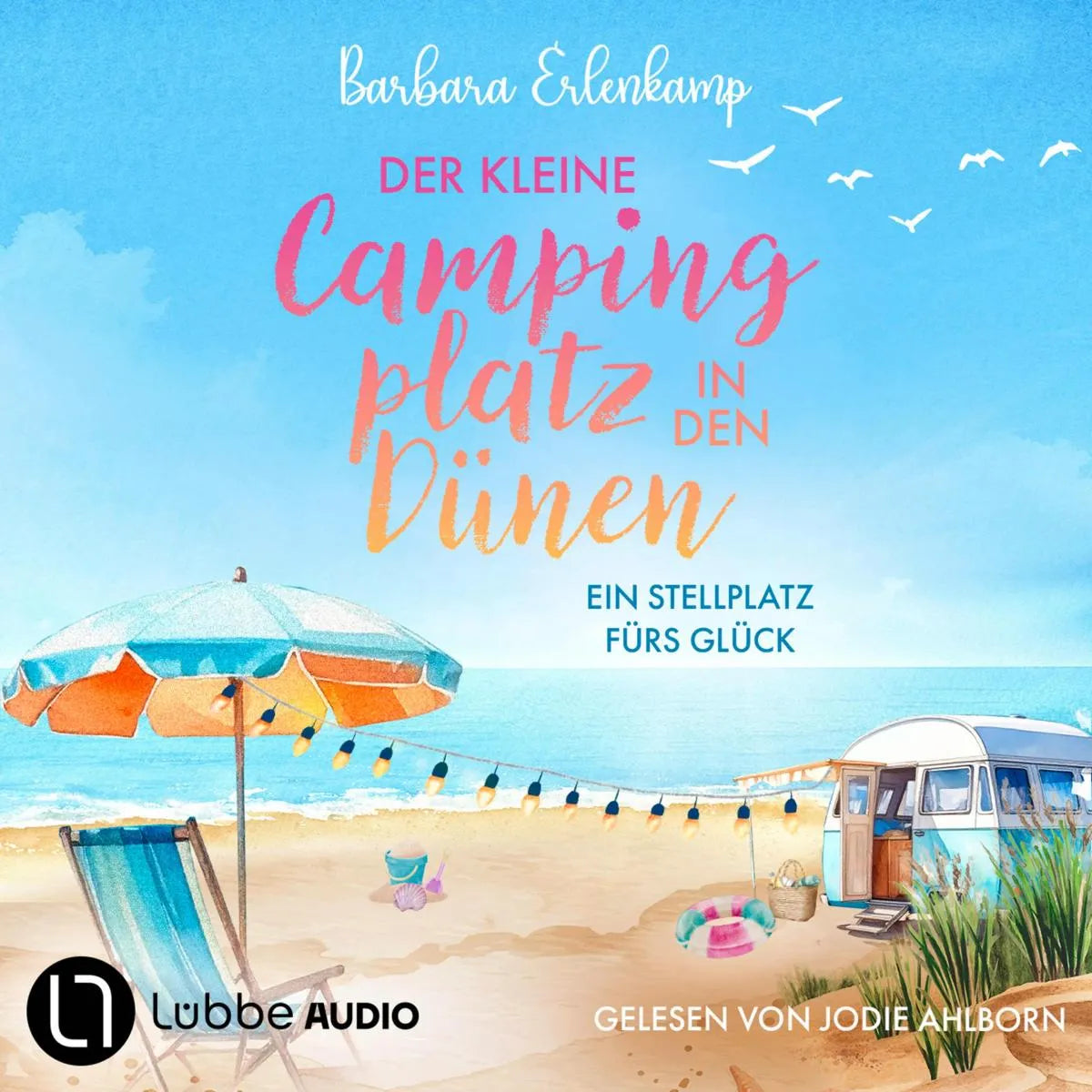 Cover: Der kleine Campingplatz in den Dünen: Ein Stellplatz fürs Glück (Hörbuch Download) von Barbara Erlenkamp