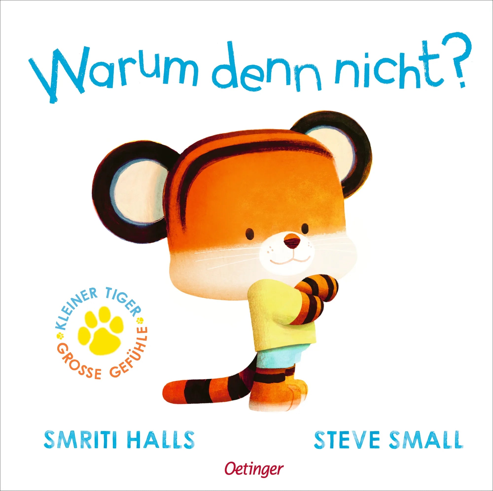 Buchcover von 'Der kleine Tiger fragt. Warum denn nicht?' - Gebundene Ausgabe von Smriti Halls