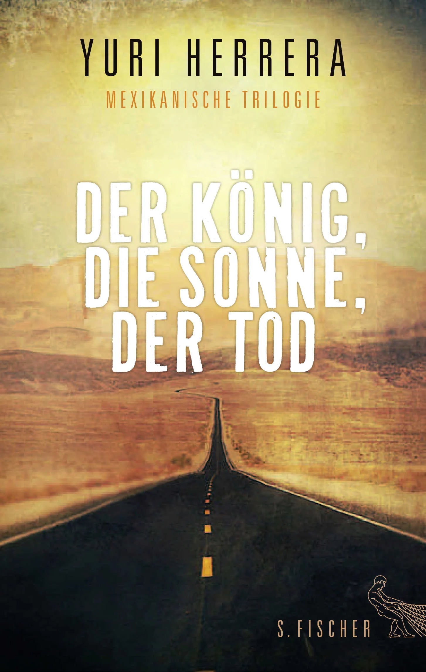 Buchcover von 'Der König, die Sonne, der Tod' - Gebundene Ausgabe von Yuri Herrera