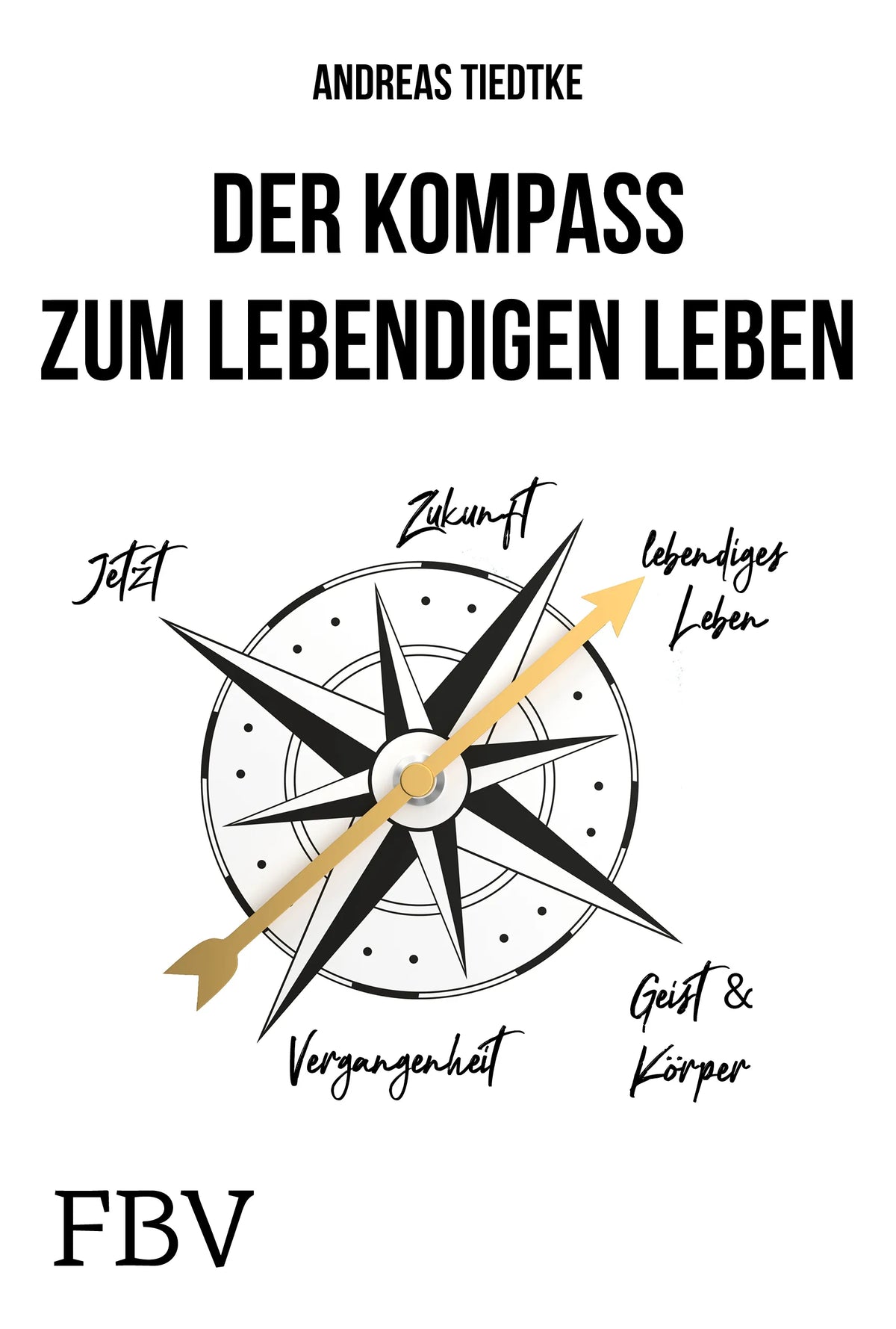 Buchcover von 'Der Kompass zum lebendigen Leben' - Gebundene Ausgabe von Andreas Tiedtke