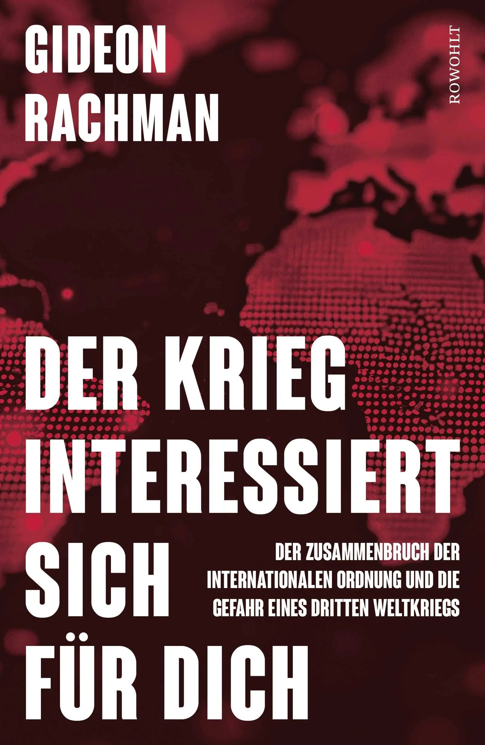 Cover: Der Krieg interessiert sich für dich (Hardcover) von Gideon Rachman