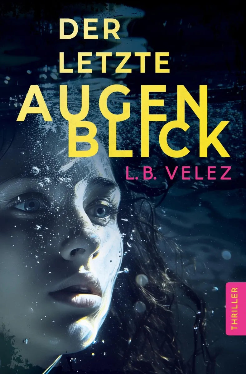 Cover: Der letzte Augenblick | Ein fesselnder Psychothriller aus der Berliner Kunstszene (E-Book) von L.B. Velez
