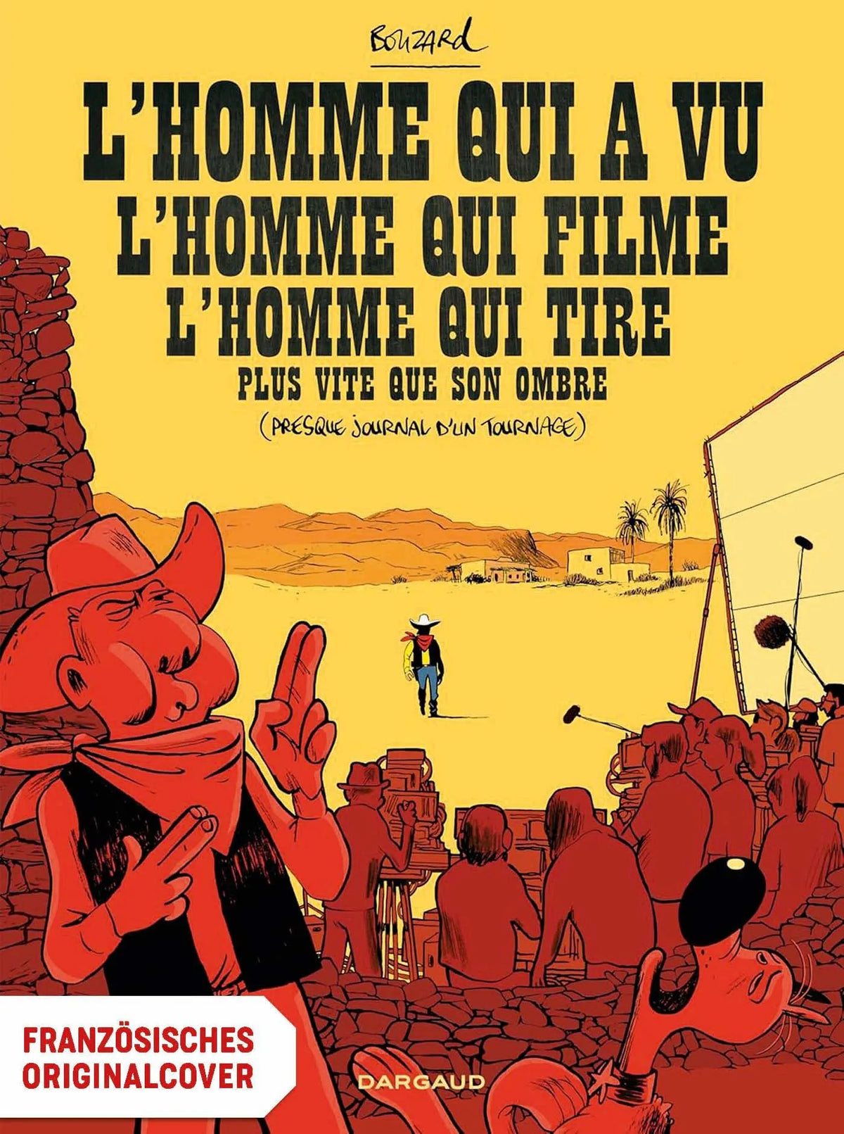 Cover: Der Mann zeichnete, der Mann der filmte und der Mann, der schneller zog als sein Schatten (Hardcover) von Guillaume Bouzard