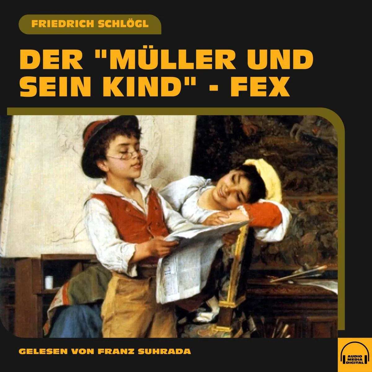 Cover: Der "Müller und sein Kind" - Fex (Hörbuch Download) von Friedrich Schlögl