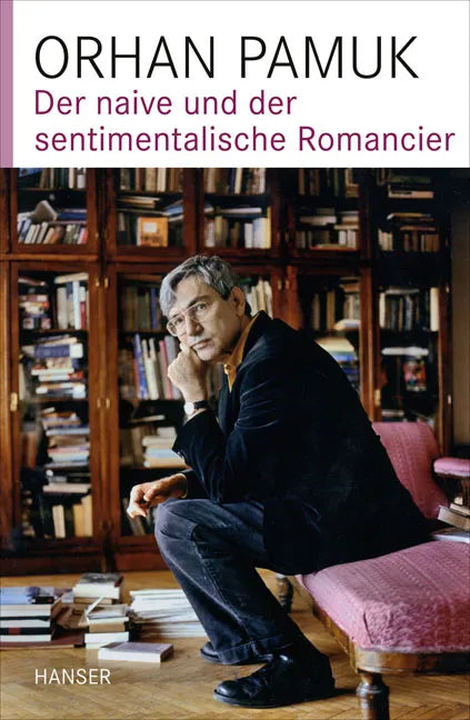 Buchcover von 'Der naive und der sentimentalische Romancier' - Gebundene Ausgabe von Orhan Pamuk