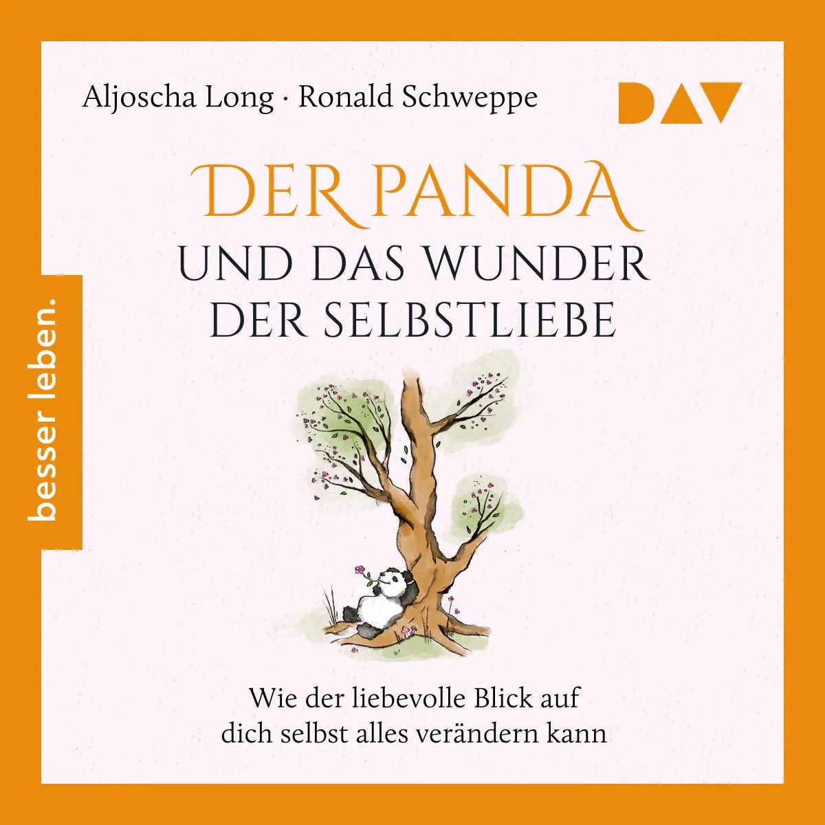 Cover: Der Panda und das Wunder der Selbstliebe. Wie der liebevolle Blick auf dich selbst alles verändern kann (Hörbuch Download) von Aljoscha Long