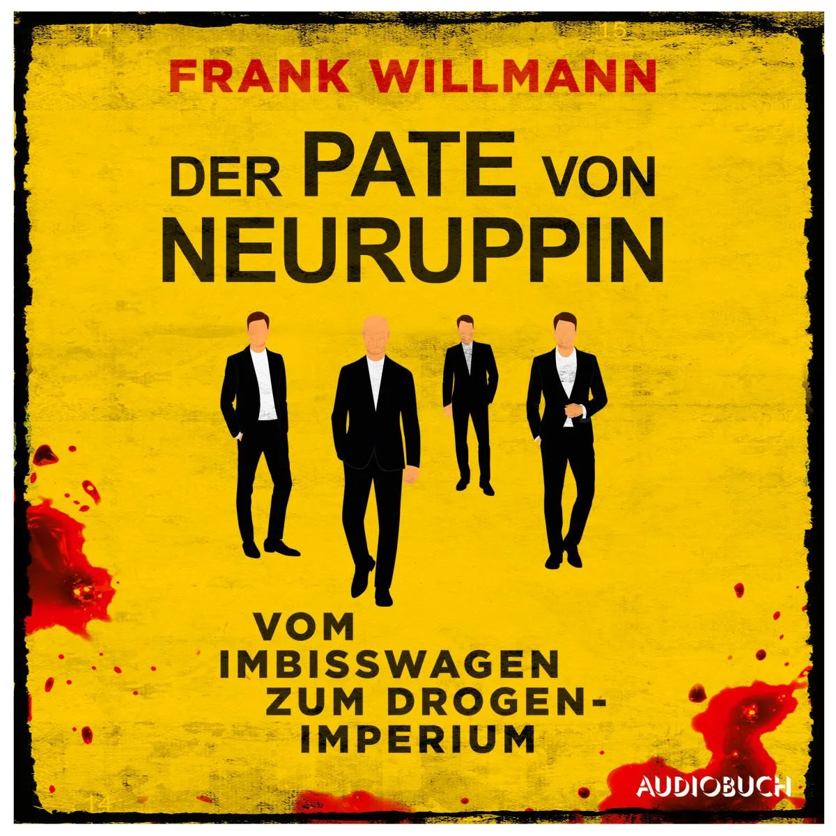 Cover: Der Pate von Neuruppin - Vom Imbisswagen zum Drogenimperium (Hörbuch Download) von Frank Willmann