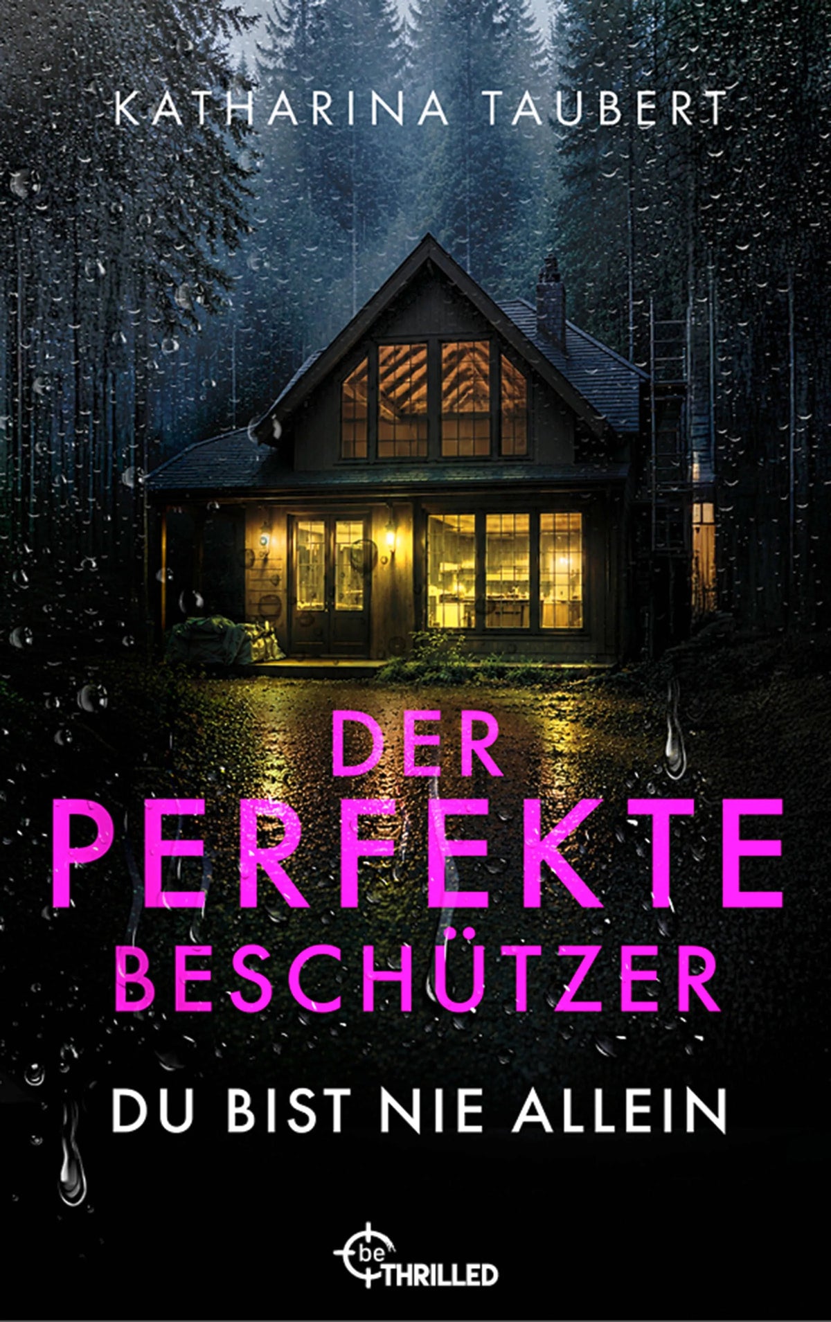 Cover: Der perfekte Beschützer - Du bist nie allein | Ein nervenaufreibender Romance Thriller (Taschenbuch) von Katharina Taubert