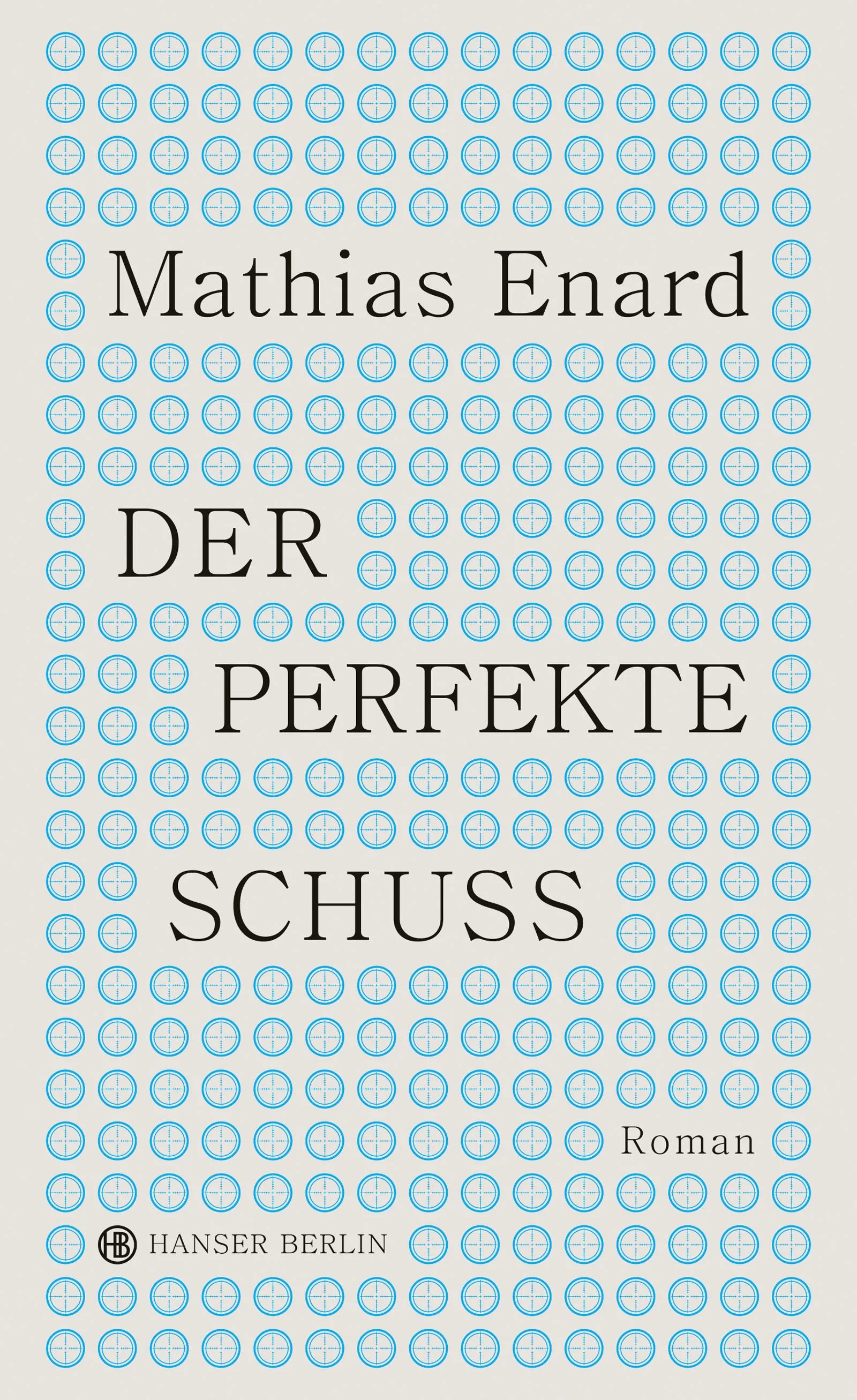 Buchcover von 'Der perfekte Schuss' - Gebundene Ausgabe von Mathias Enard