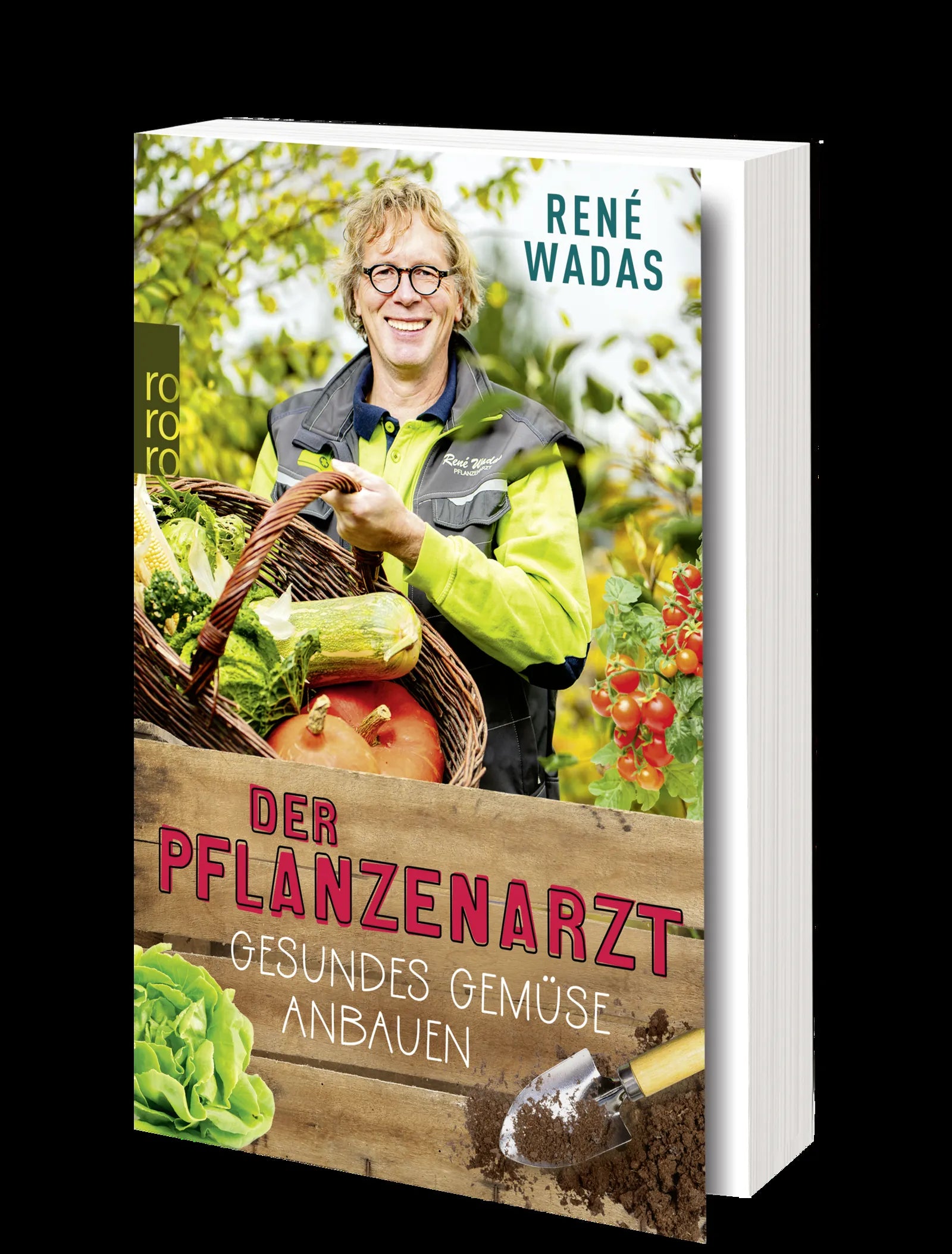 René Wadas - Der Pflanzenarzt: Gesundes Gemüse anbauen