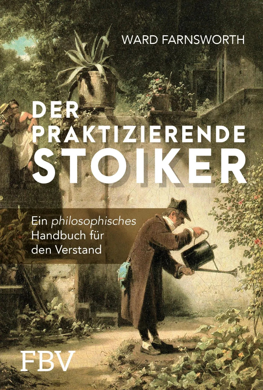 Cover: Der praktizierende Stoiker (Hardcover) von Ward Farnsworth