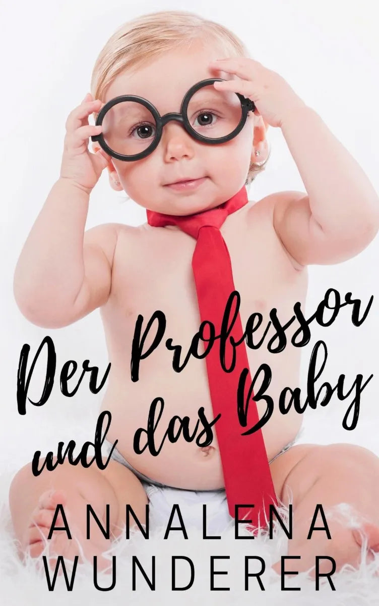 Cover: Der Professor und das Baby (E-Book) von Annalena Wunderer