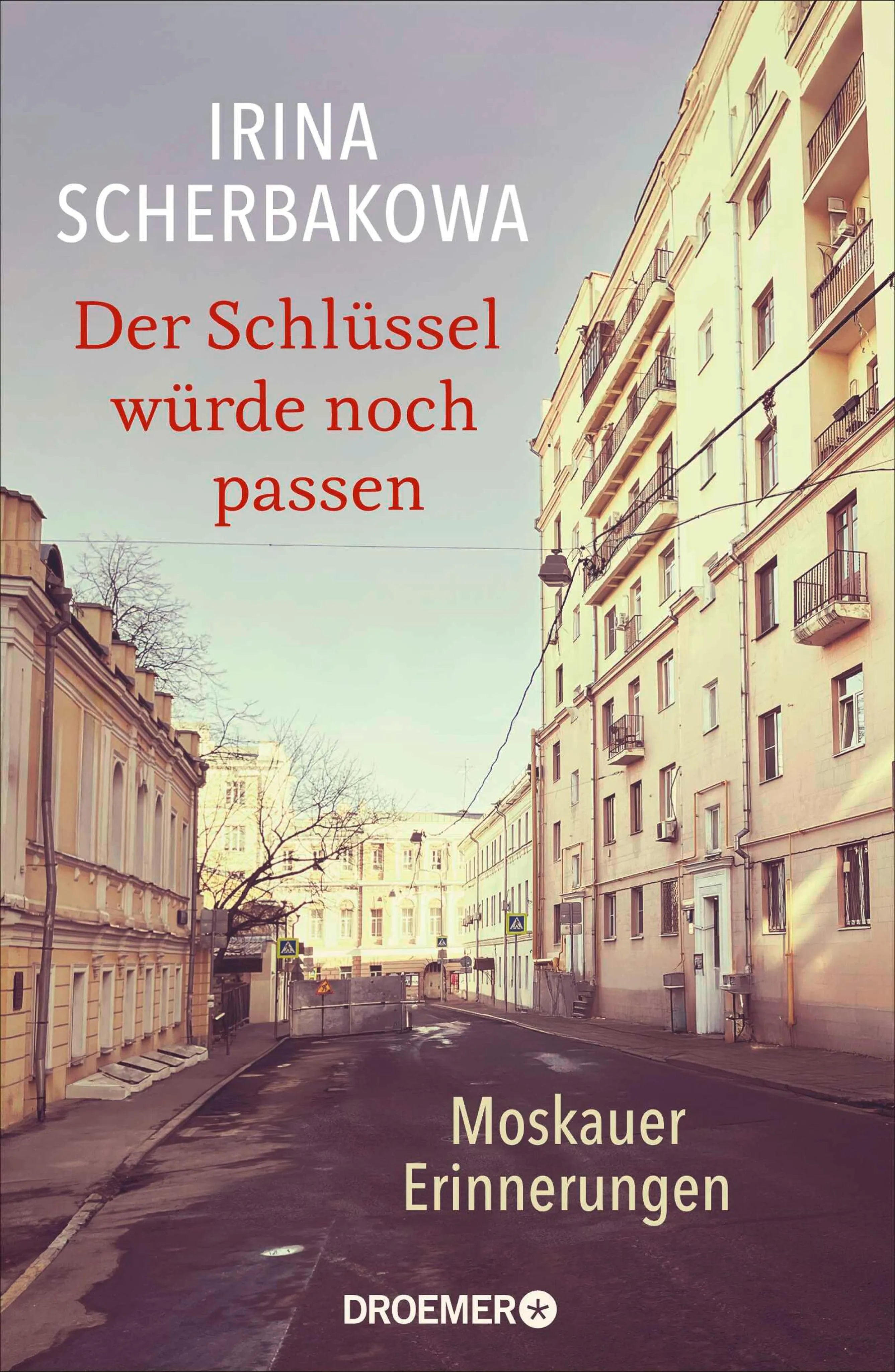 Cover: Der Schlüssel würde noch passen (E-Book) von Irina Scherbakowa