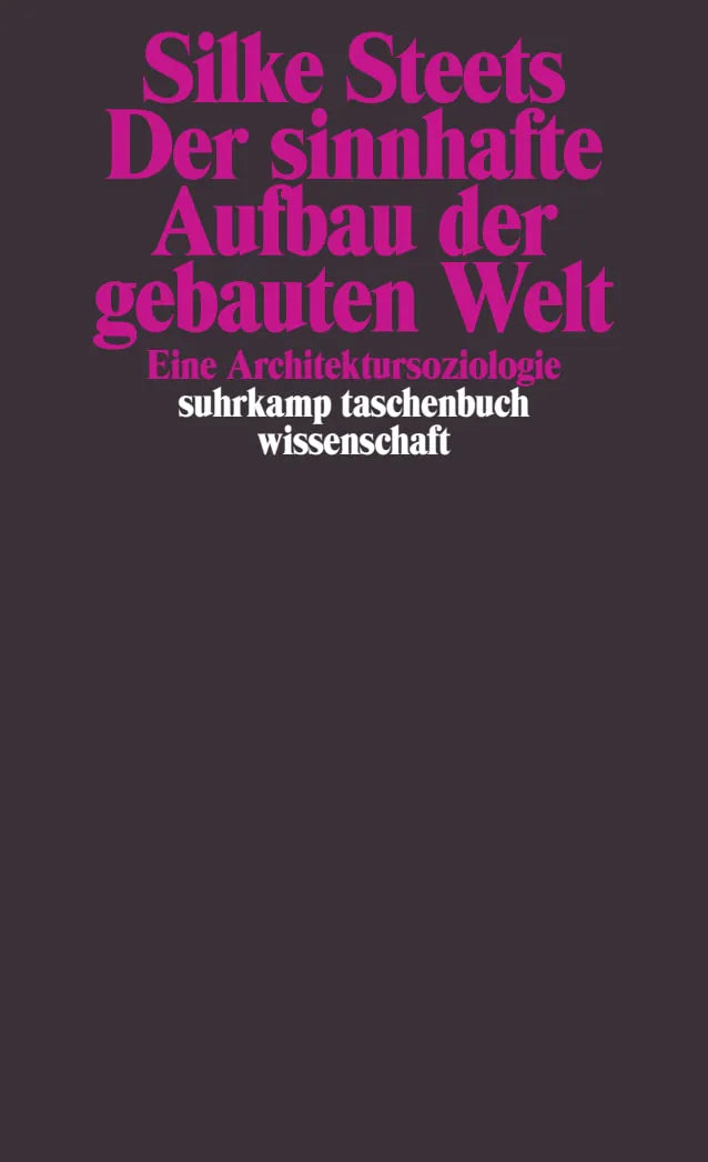 Buchcover von 'Der sinnhafte Aufbau der gebauten Welt' - Taschenbuch von Silke Steets