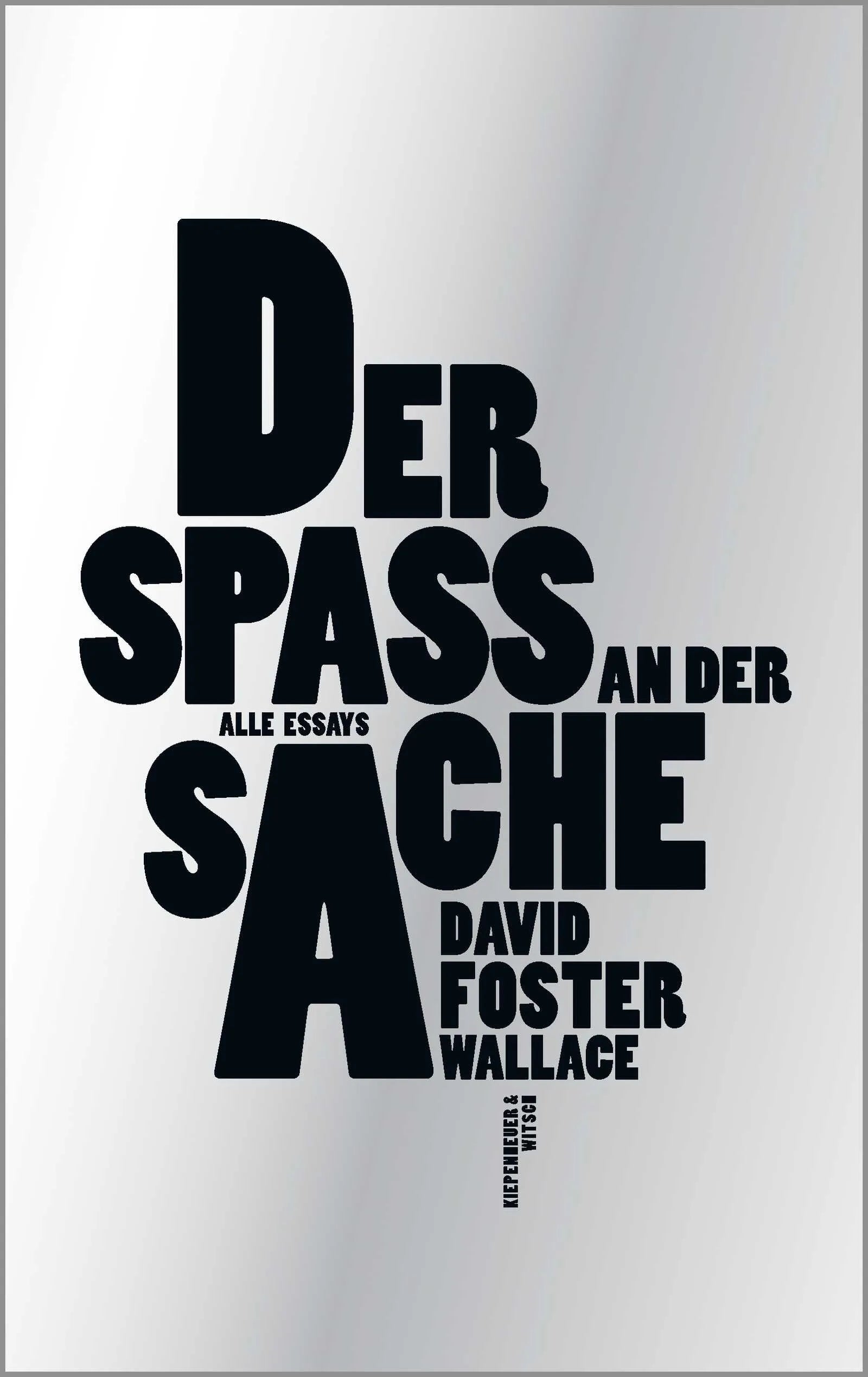 Buchcover von 'Der Spaß an der Sache' - Gebundene Ausgabe von David Foster Wallace