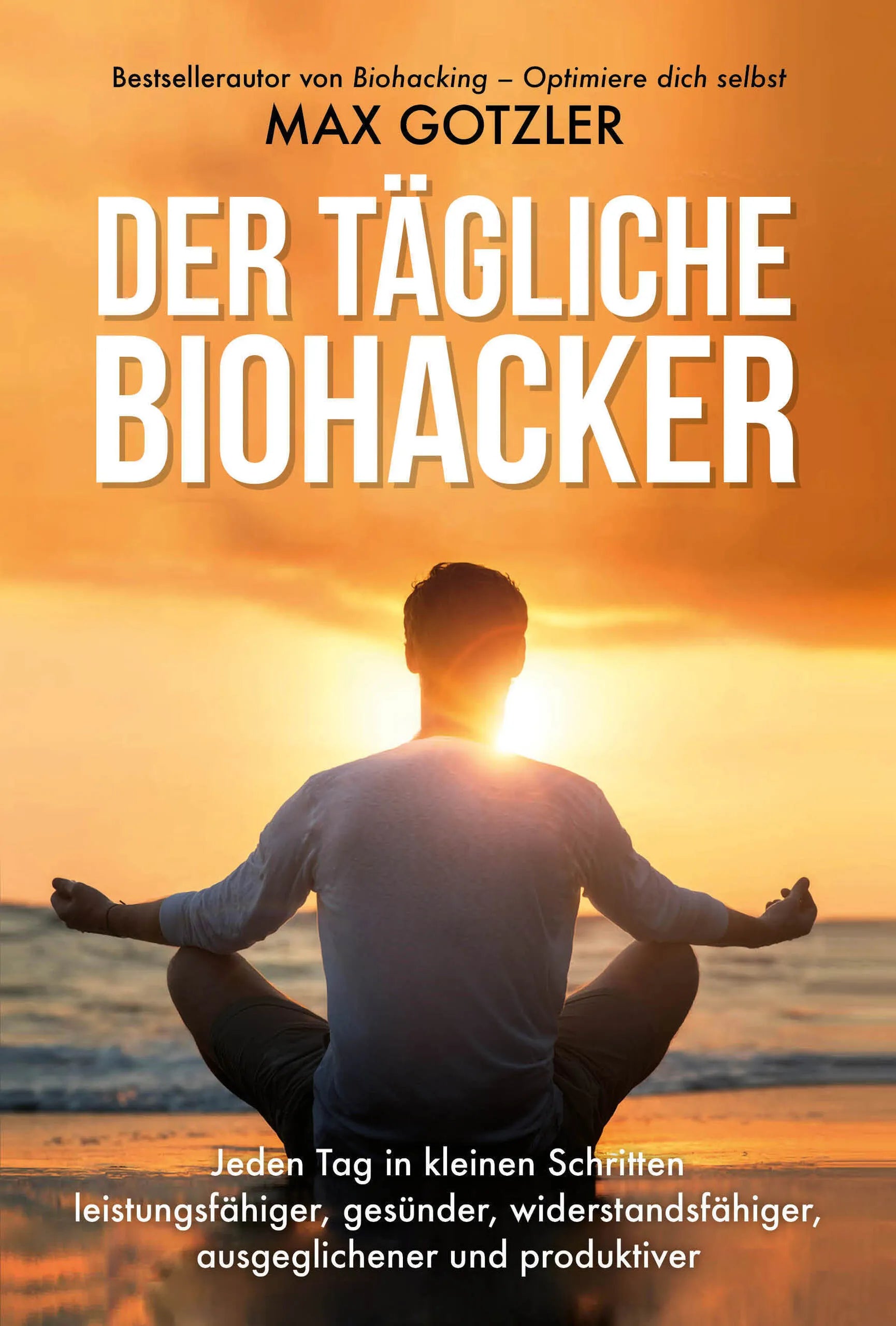 Buchcover von 'Der tägliche Biohacker' - Gebundene Ausgabe von Max Gotzler