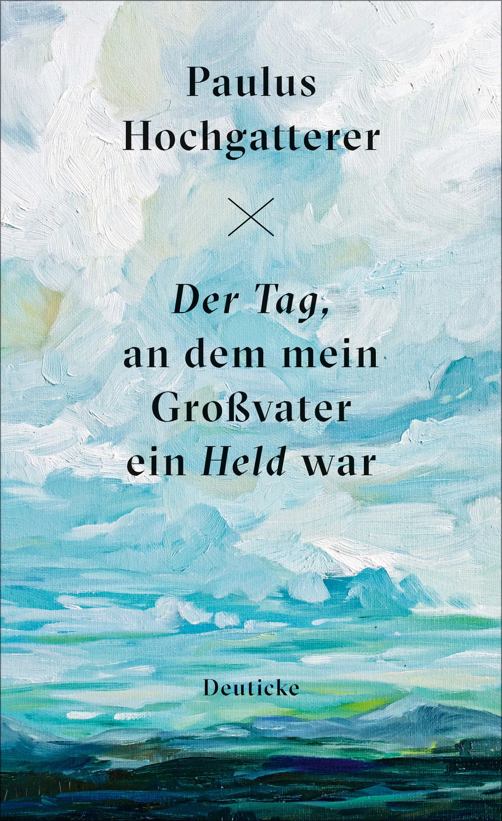 Buchcover von 'Der Tag, an dem mein Großvater ein Held war' - Gebundene Ausgabe von Paulus Hochgatterer