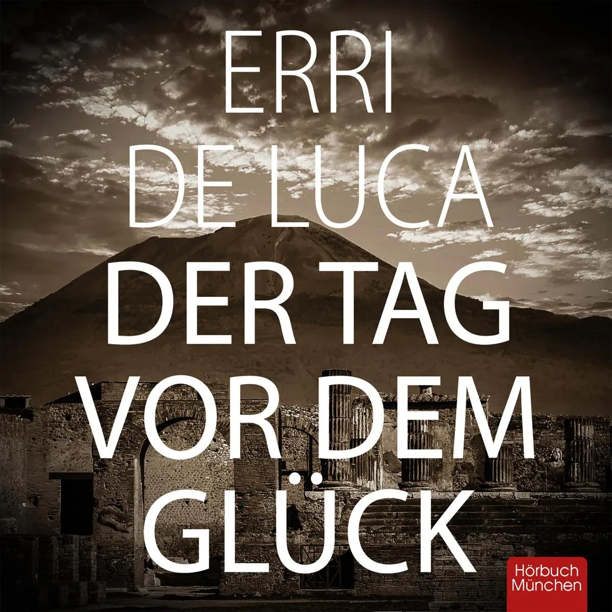 Cover: Der Tag vor dem Glück (Hörbuch Download) von Erri De Luca