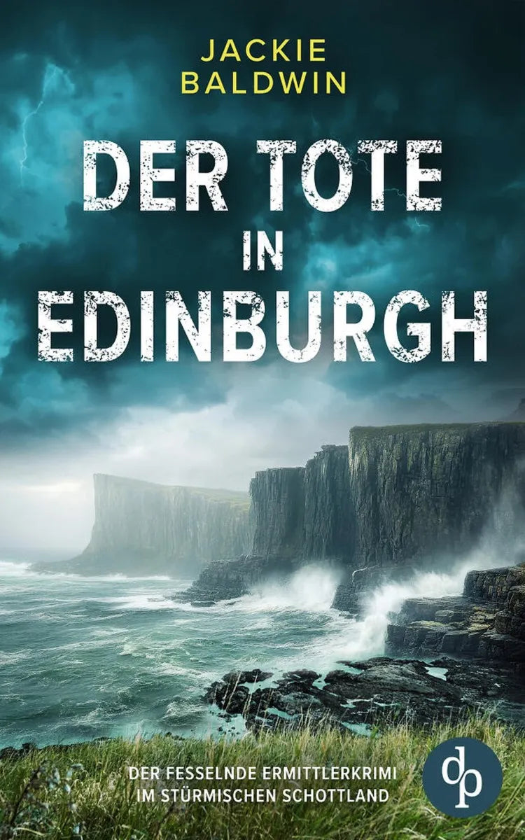 Cover: Der Tote in Edinburgh | Der fesselnde Ermittlerkrimi im stürmischen Schottland (E-Book) von Jackie Baldwin