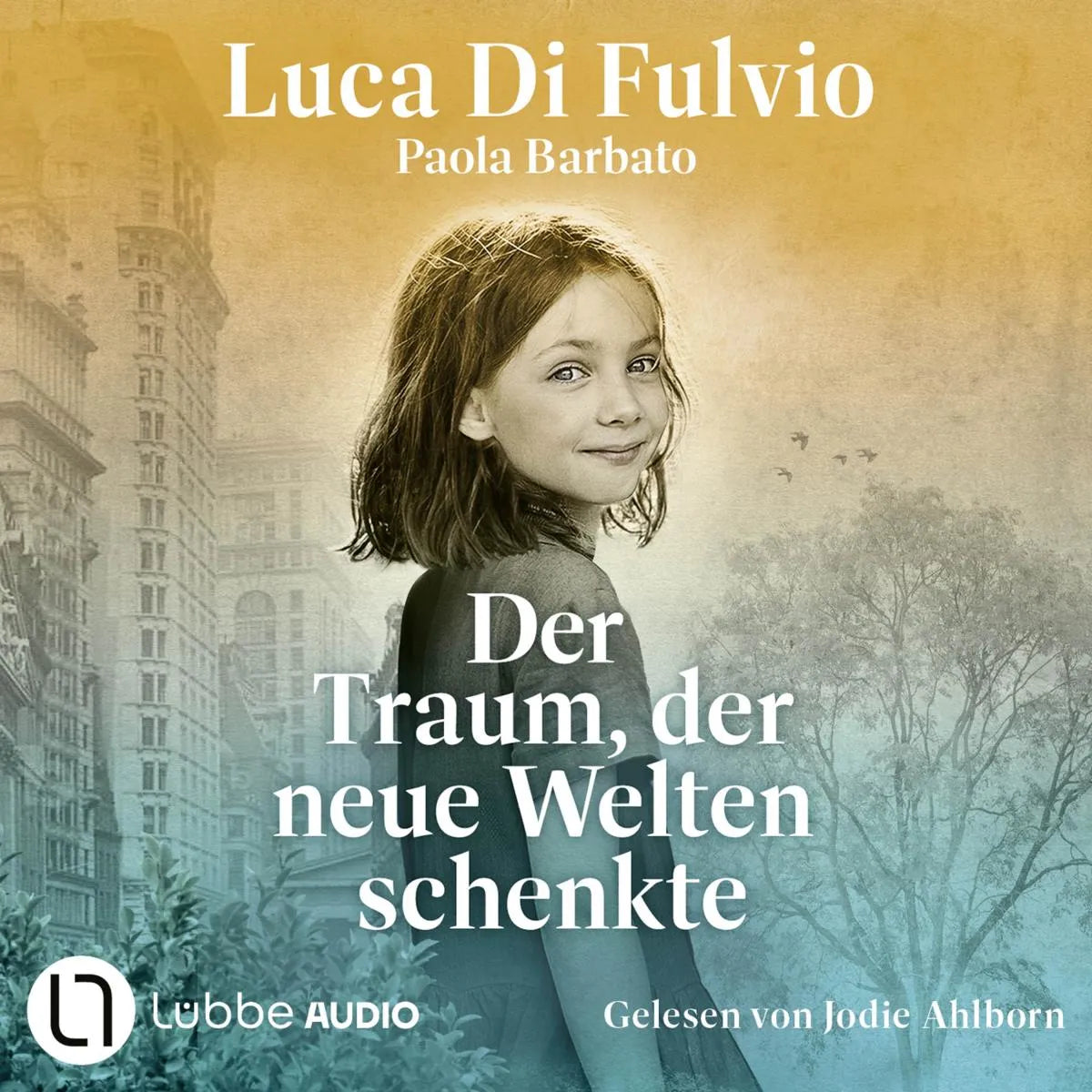 Cover: Der Traum, der neue Welten schenkte - Große Träume Serie, Teil 2 (Hörbuch Download) von Luca Di Fulvio
