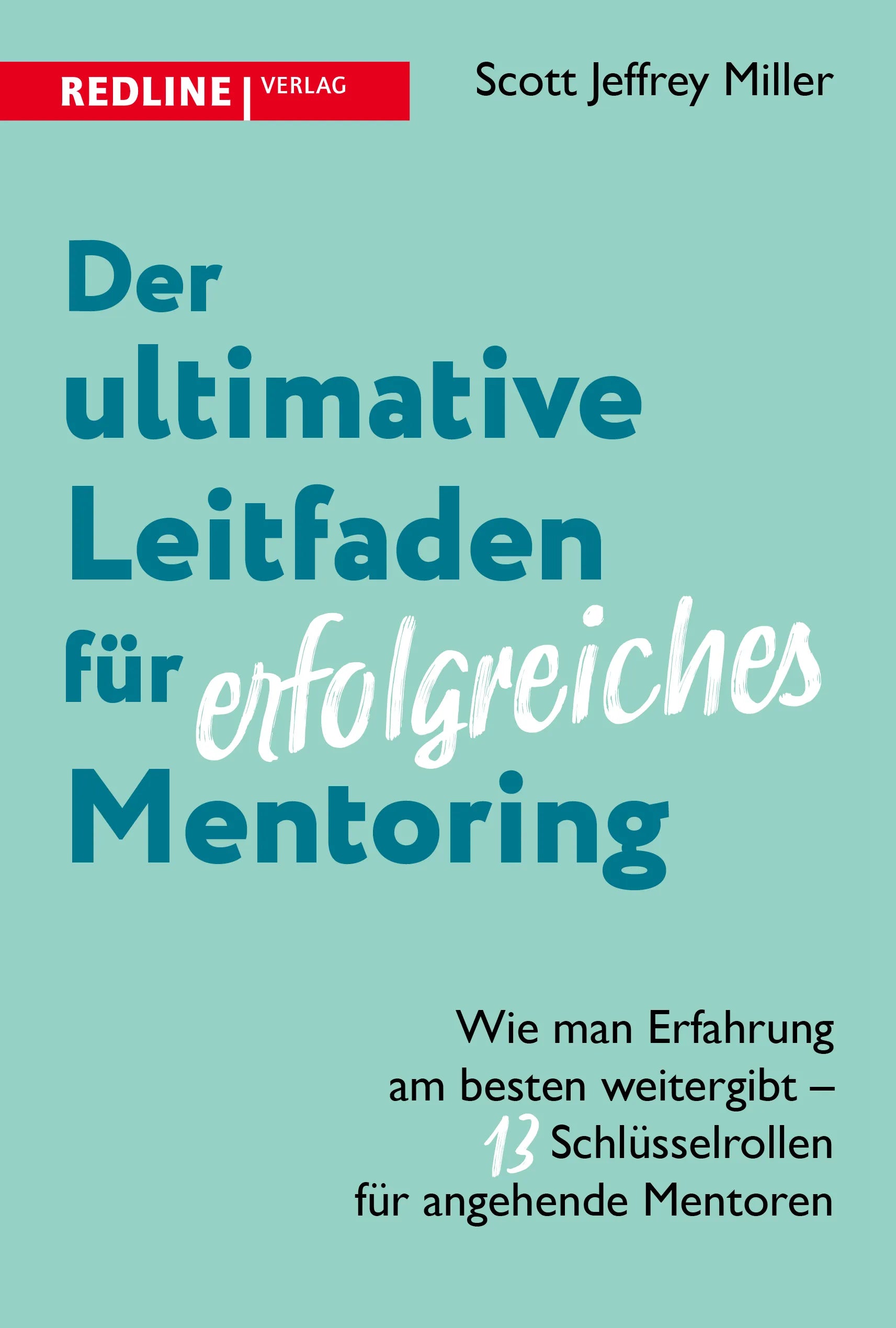 Buchcover von 'Der ultimative Leitfaden für erfolgreiches Mentoring' - Taschenbuch von Scott Jeffrey Miller