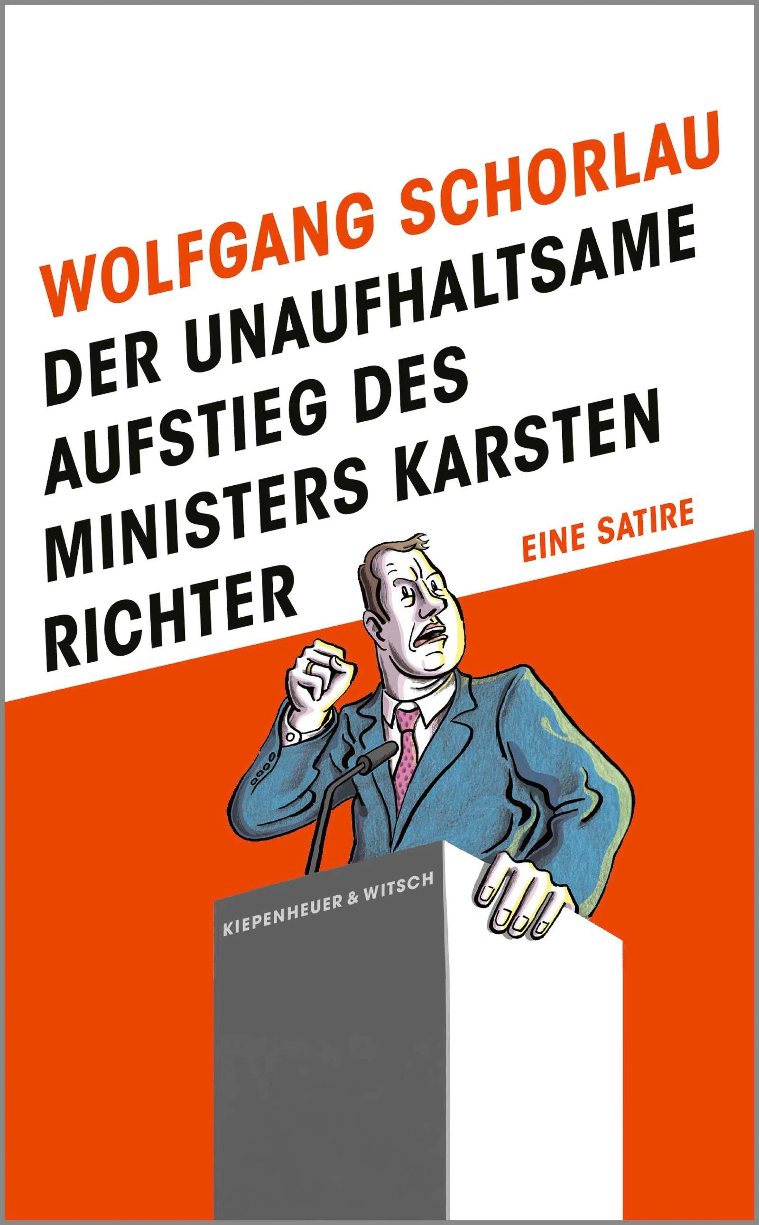 Cover: Der unaufhaltsame Aufstieg des Ministers Karsten Richter (E-Book) von Wolfgang Schorlau