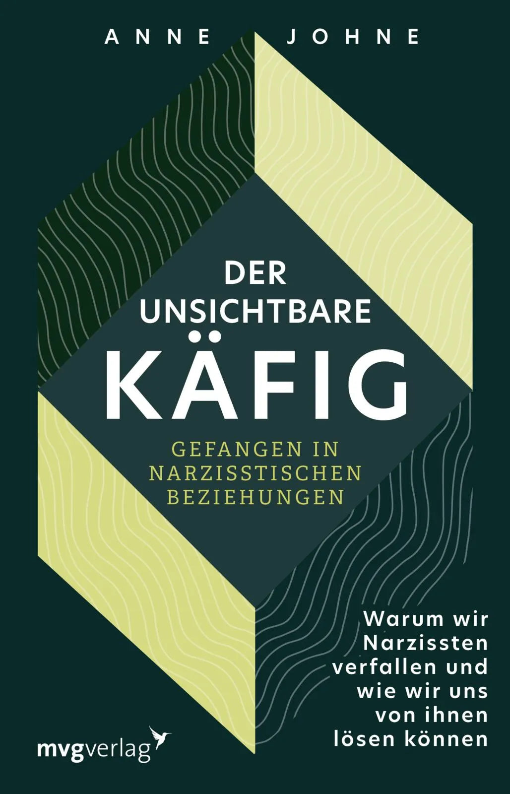 Buchcover von 'Der unsichtbare Käfig – gefangen in narzisstischen Beziehungen' - Taschenbuch von Anne Johne