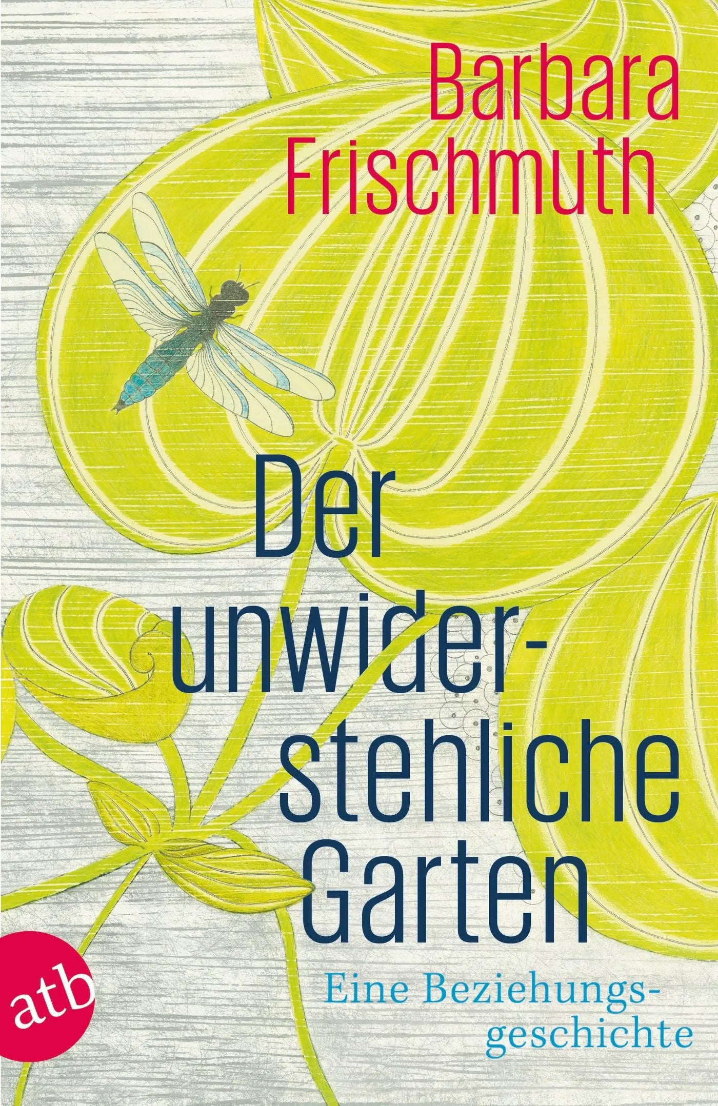 Buchcover von 'Der unwiderstehliche Garten' - Taschenbuch von Barbara Frischmuth