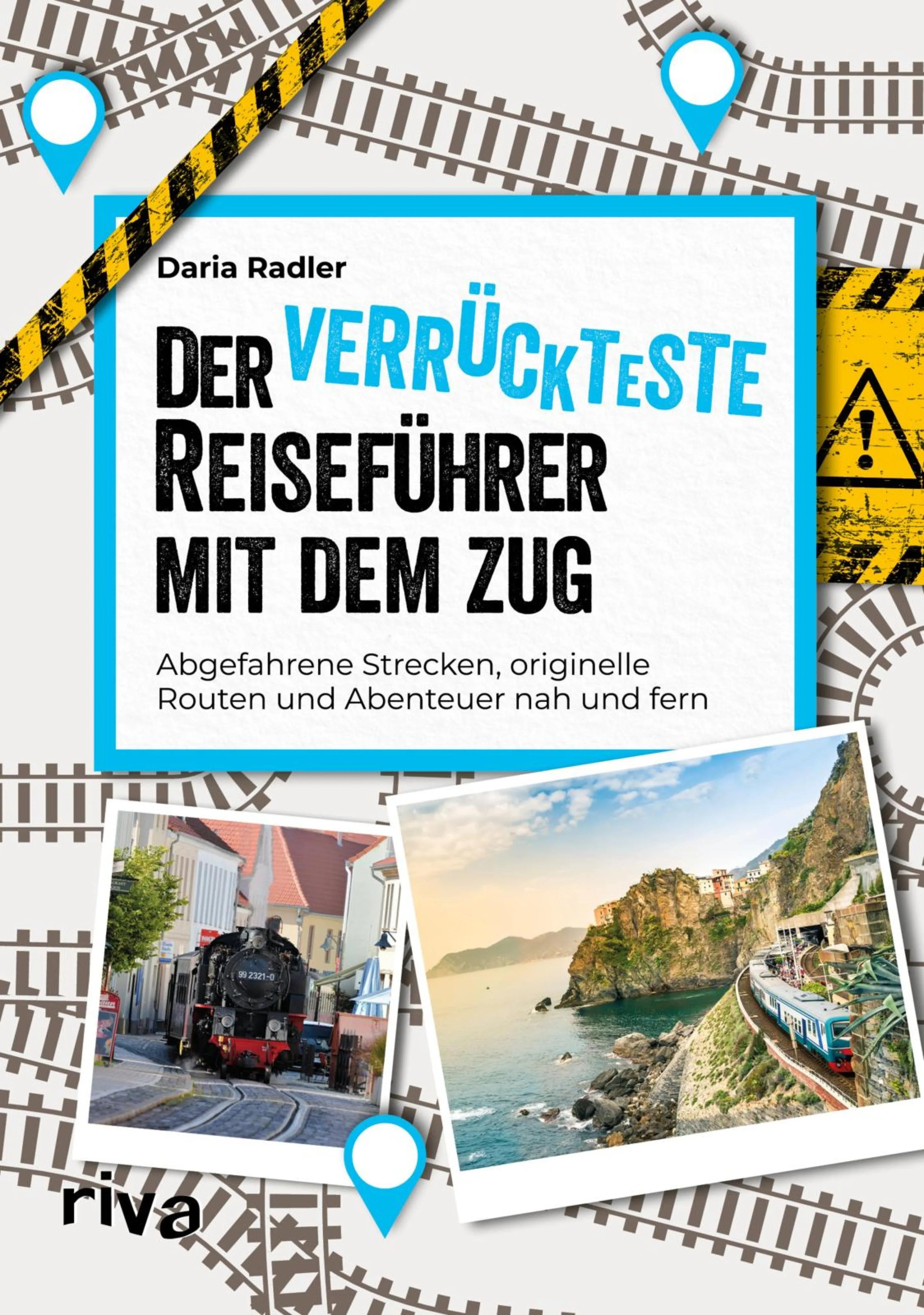 Cover: Der verrückteste Reiseführer mit dem Zug (E-Book) von Daria Radler