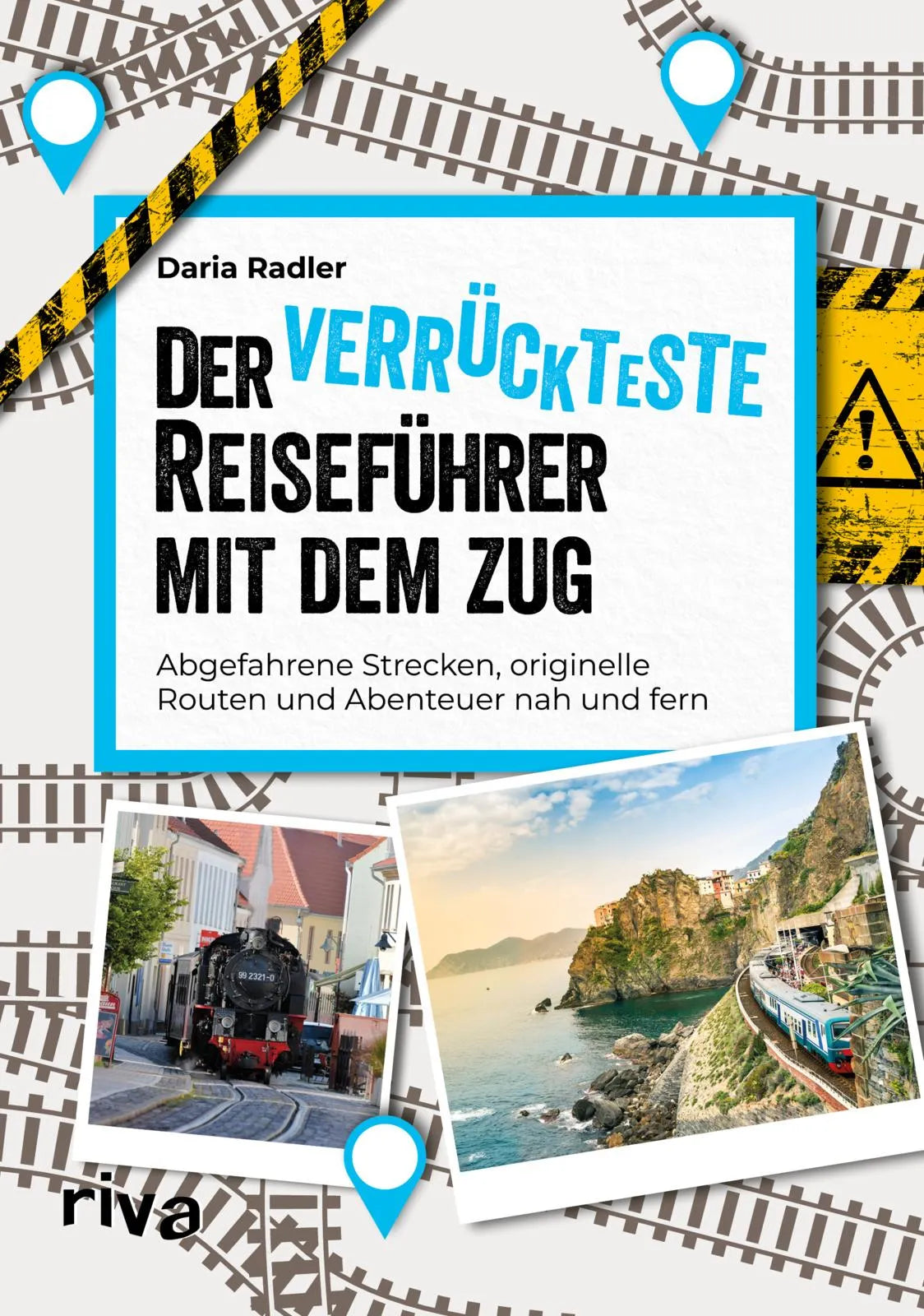 Buchcover von 'Der verrückteste Reiseführer mit dem Zug' - Taschenbuch von Daria Radler