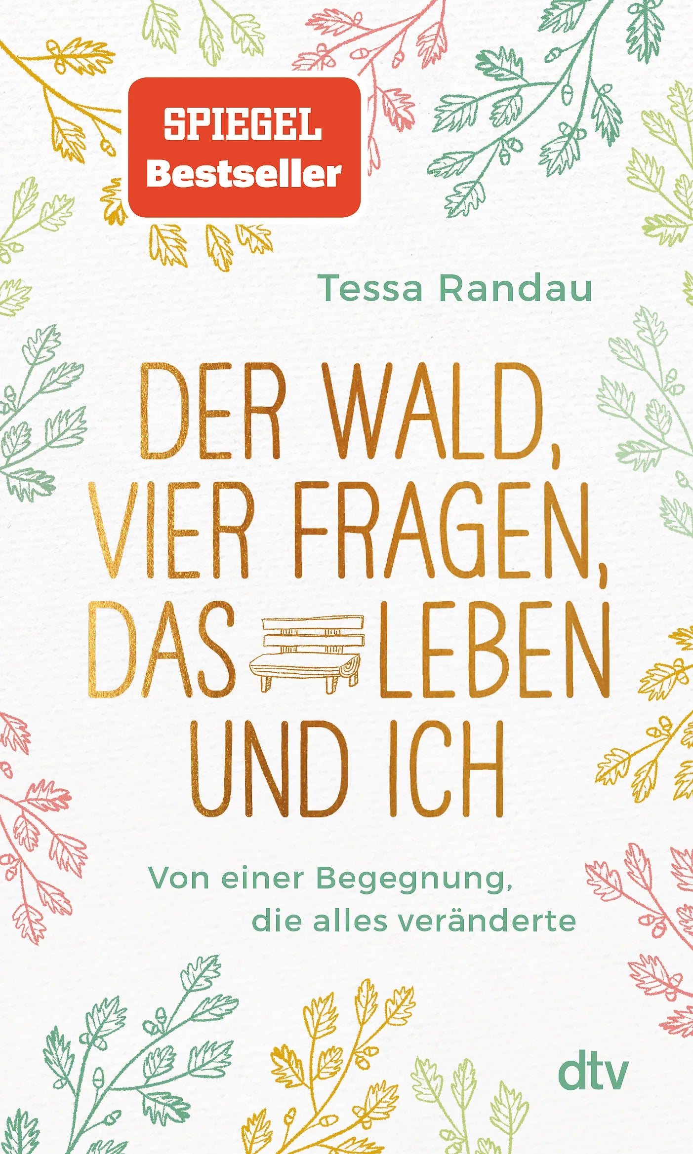 Buchcover von 'Der Wald, vier Fragen, das Leben und ich Von einer Begegnung, die alles veränderte' - Taschenbuch von Tessa Randau