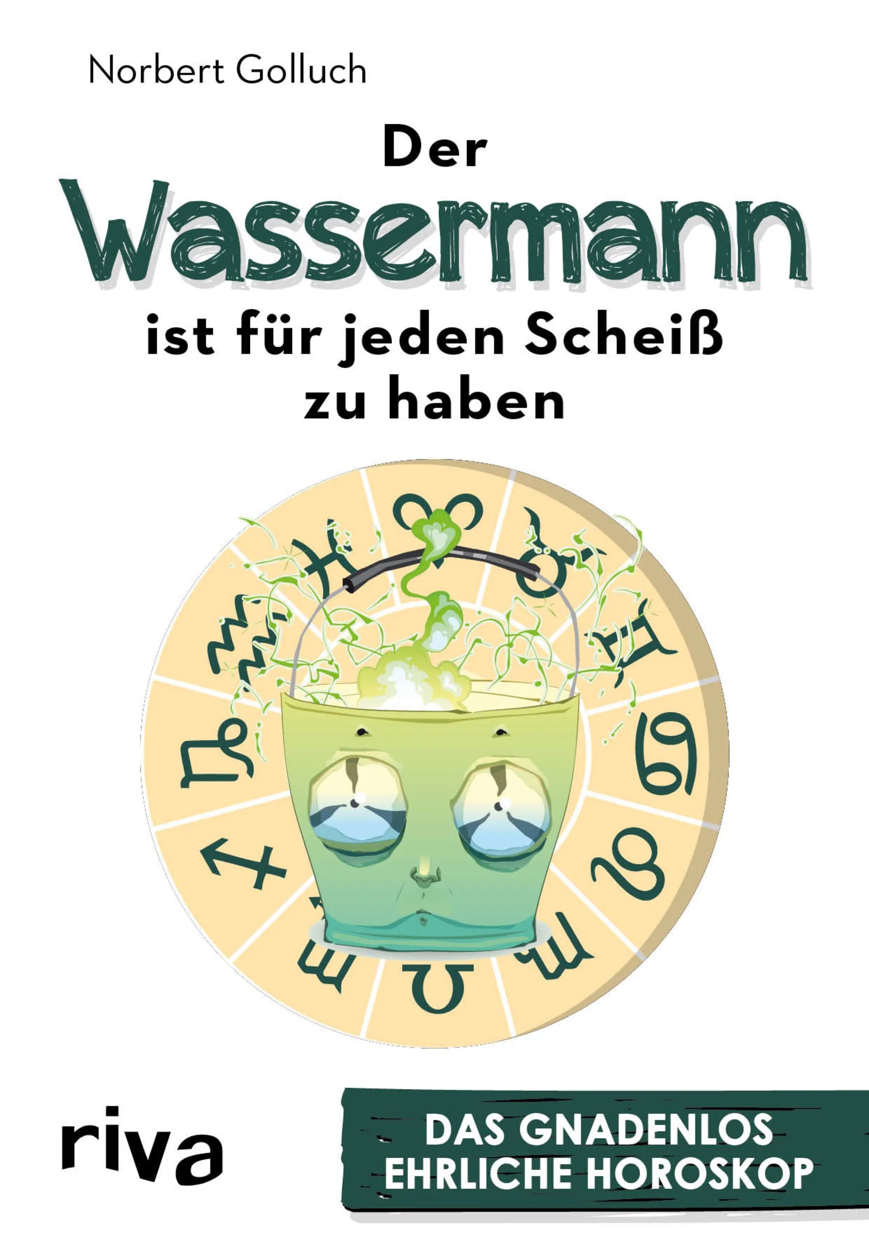 Buchcover von 'Der Wassermann ist für jeden Scheiß zu haben' - Taschenbuch von Norbert Golluch