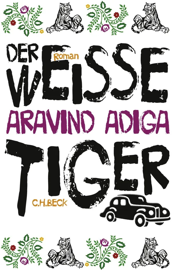 Buchcover von 'Der weiße Tiger' - Gebundene Ausgabe von Aravind Adiga
