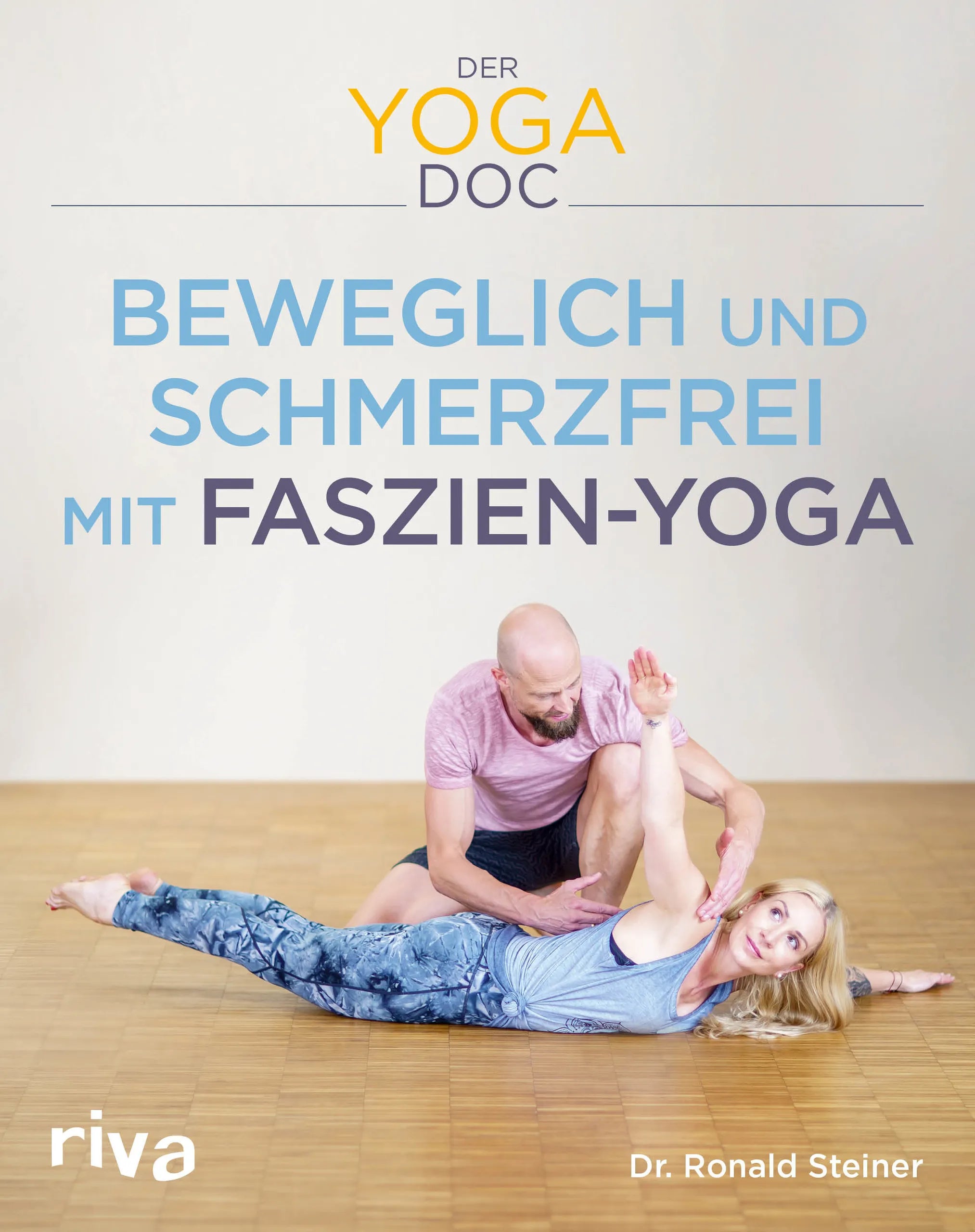 Buchcover von 'Der Yoga-Doc – Beweglich und schmerzfrei mit Faszien-Yoga' - Taschenbuch von Ronald Steiner