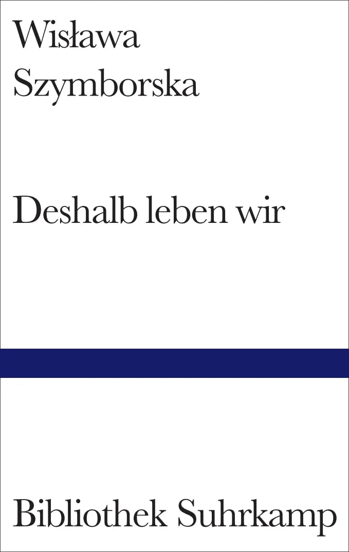 Buchcover von 'Deshalb leben wir' - Gebundene Ausgabe von Wisława Szymborska