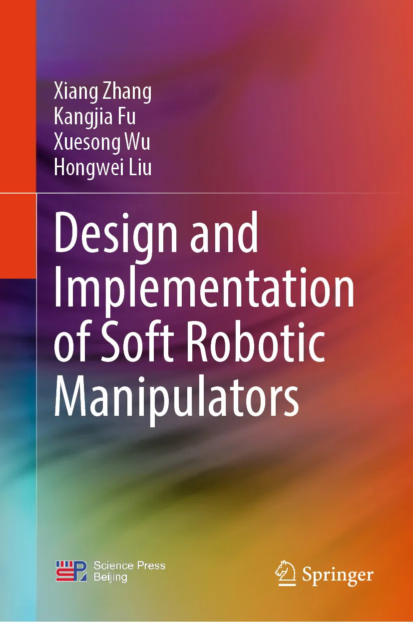 Cover: Design and Implementation of Soft Robotic Manipulators (E-Book) von Xiang Zhang