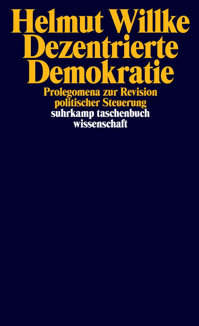 Buchcover von 'Dezentrierte Demokratie' - Taschenbuch von Helmut Willke