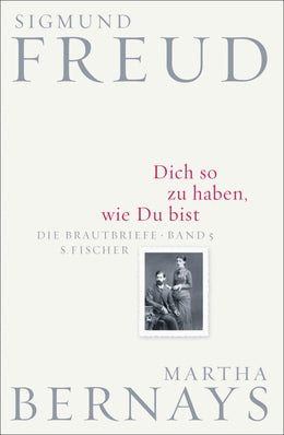 Buchcover von 'Dich so zu haben, wie Du bist' - Gebundene Ausgabe von Sigmund Freud