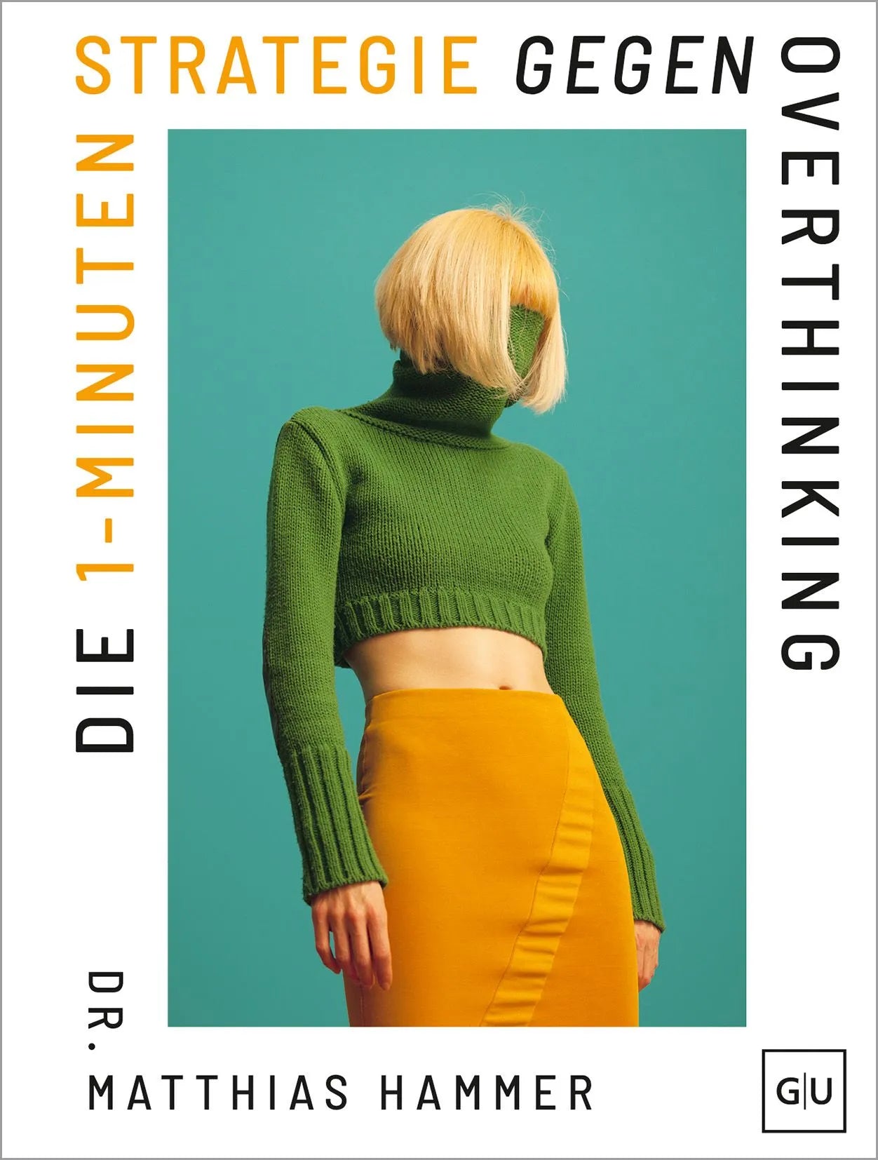 Cover: Die 1-Minuten-Strategie gegen Overthinking (Hardcover) von Matthias Hammer