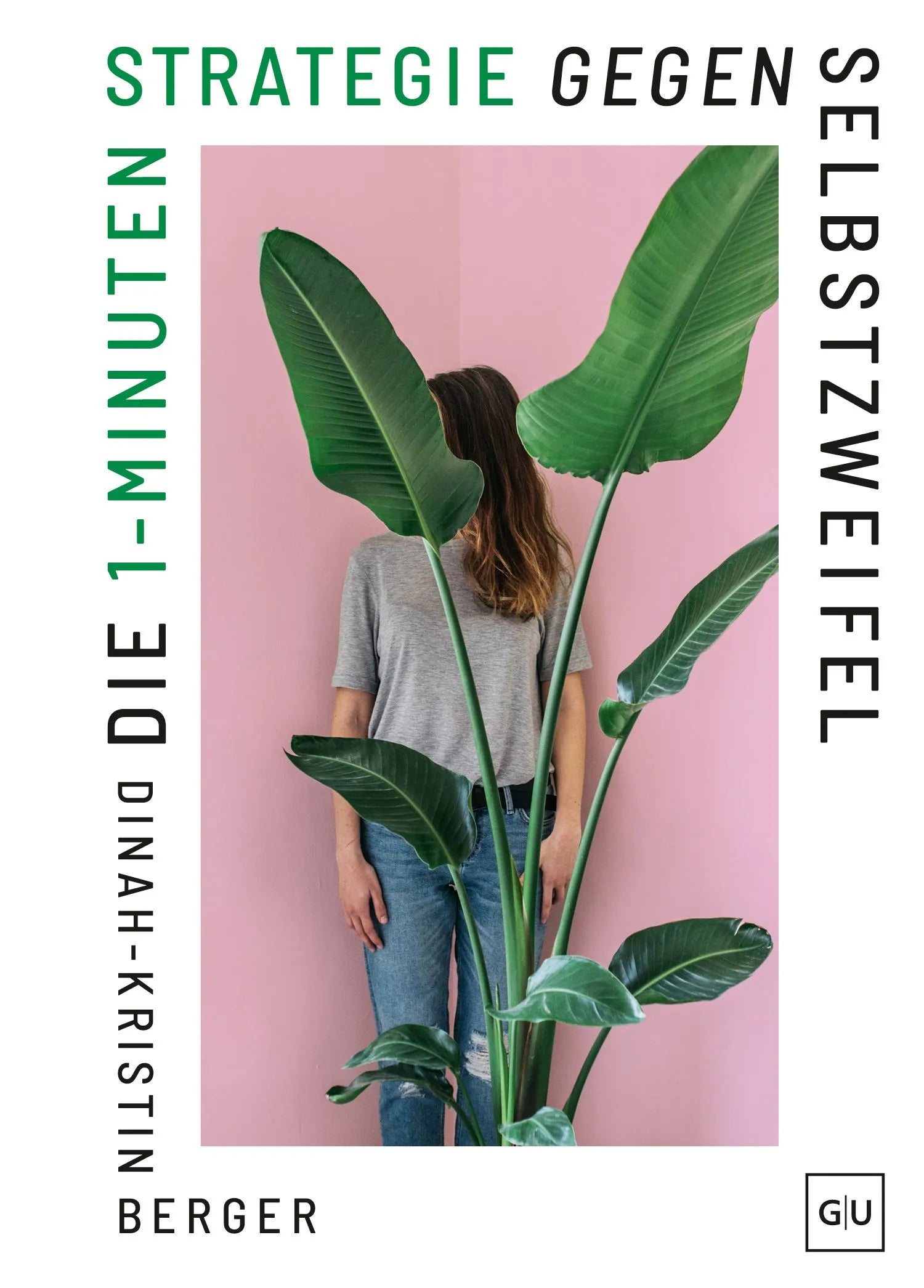 Cover: Die 1-Minuten-Strategie gegen Selbstzweifel (Hardcover) von Dinah-Kristin Berger