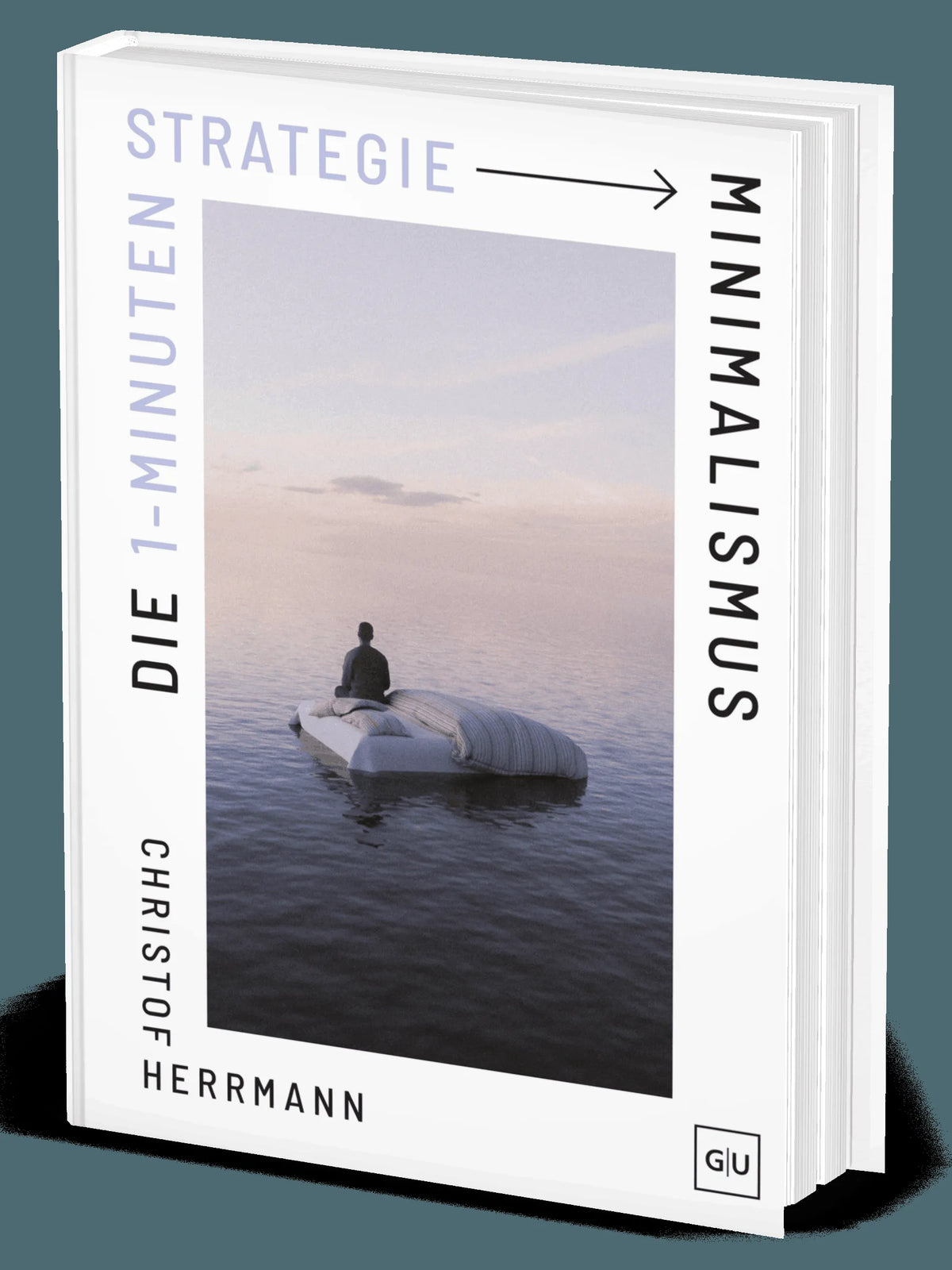 Cover: Die 1-Minuten-Strategie Minimalismus (Hardcover) von Christof Herrmann