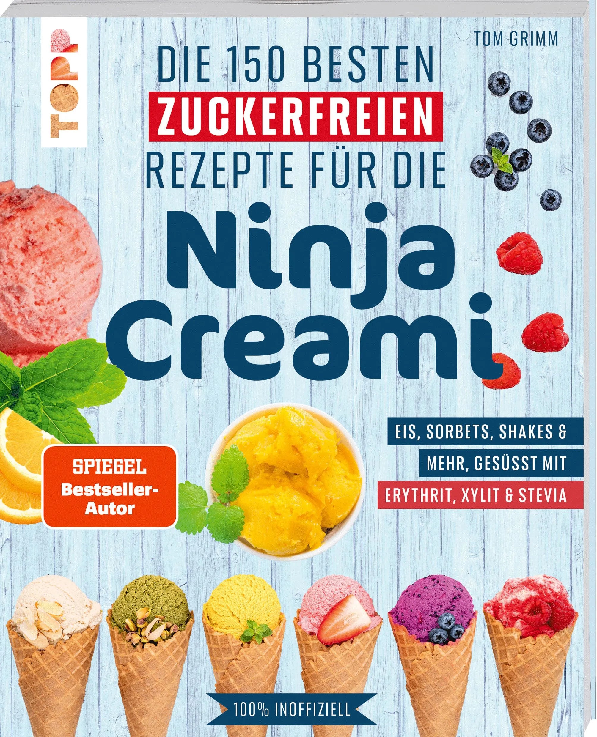 Cover: Die 150 besten zuckerfreien Rezepte für die Ninja Creami (Taschenbuch) von Tom Grimm