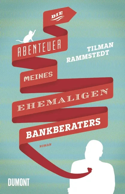 Buchcover von 'Die Abenteuer meines ehemaligen Bankberaters' - Gebundene Ausgabe von Tilman Rammstedt