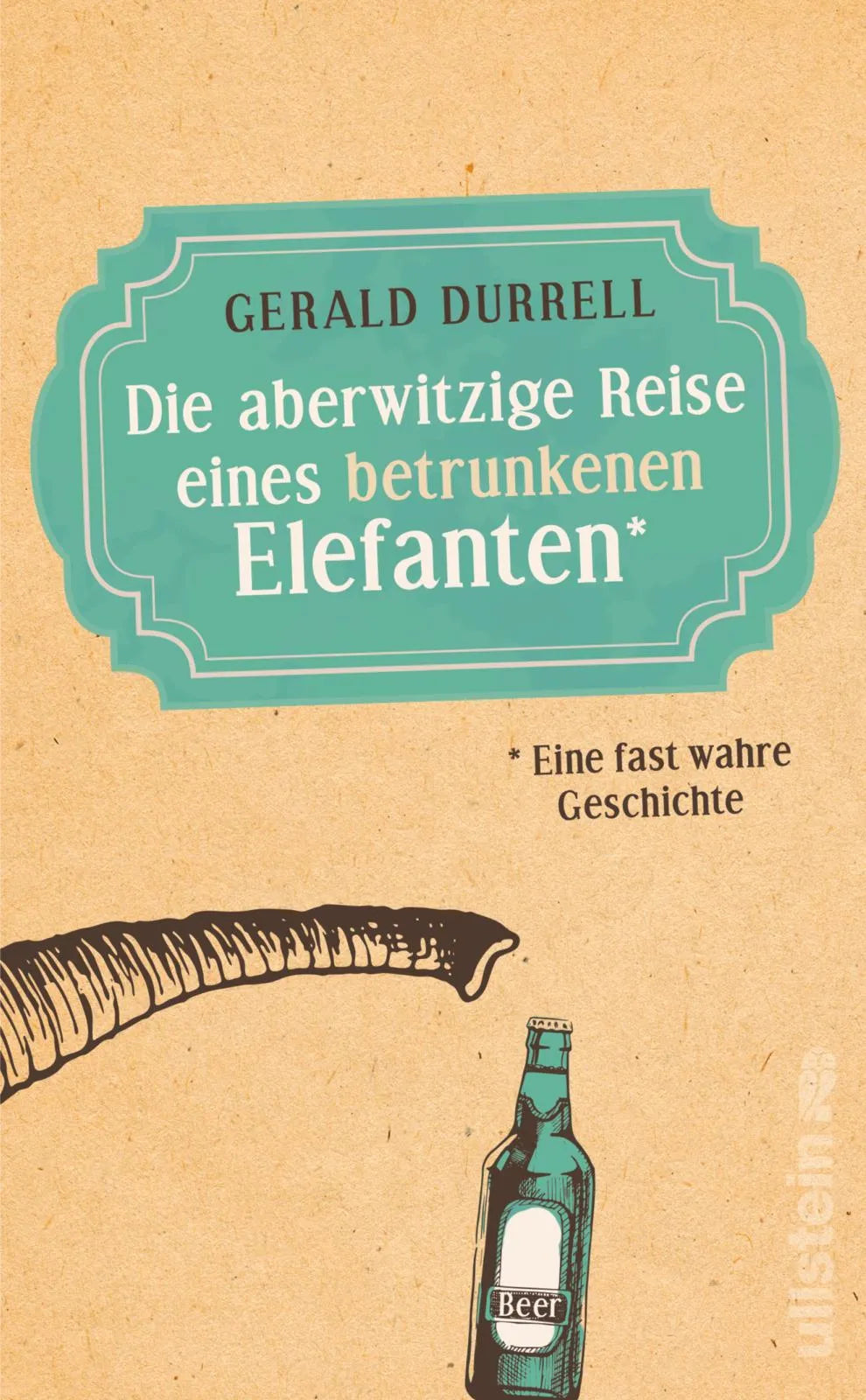 Buchcover von 'Die aberwitzige Reise eines betrunkenen Elefanten' - Gebundene Ausgabe von Gerald Durrell