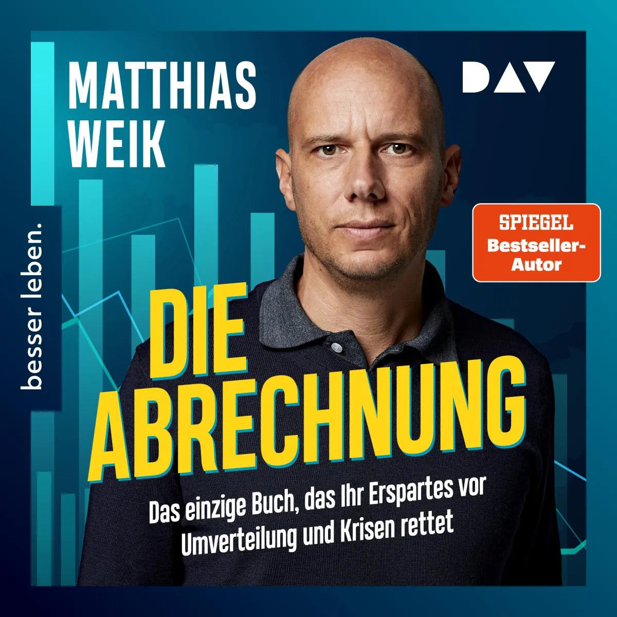 Cover: Die Abrechnung. Das einzige Buch, das Ihr Erspartes vor Umverteilung und Krisen rettet. (Hörbuch Download) von Matthias Weik
